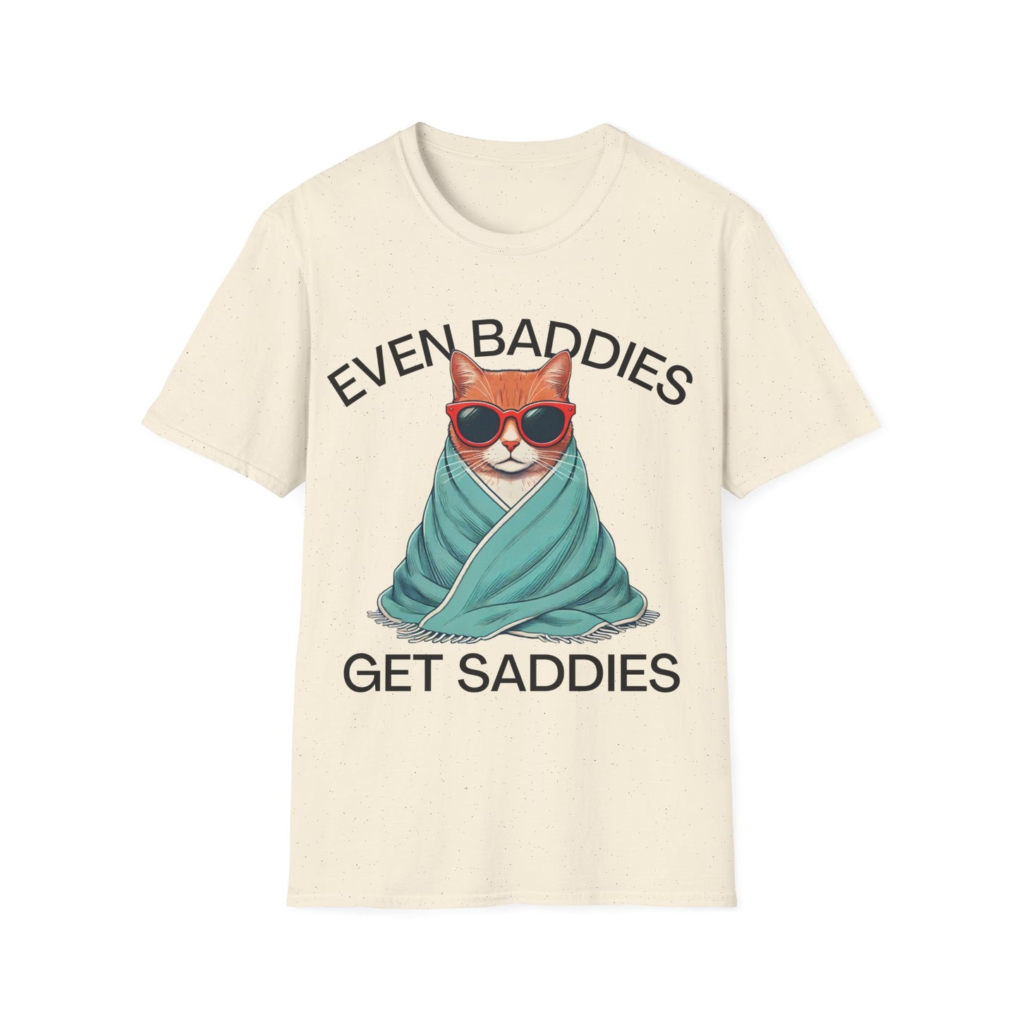 Even Baddies Get Saddies (Cat) T-shirt