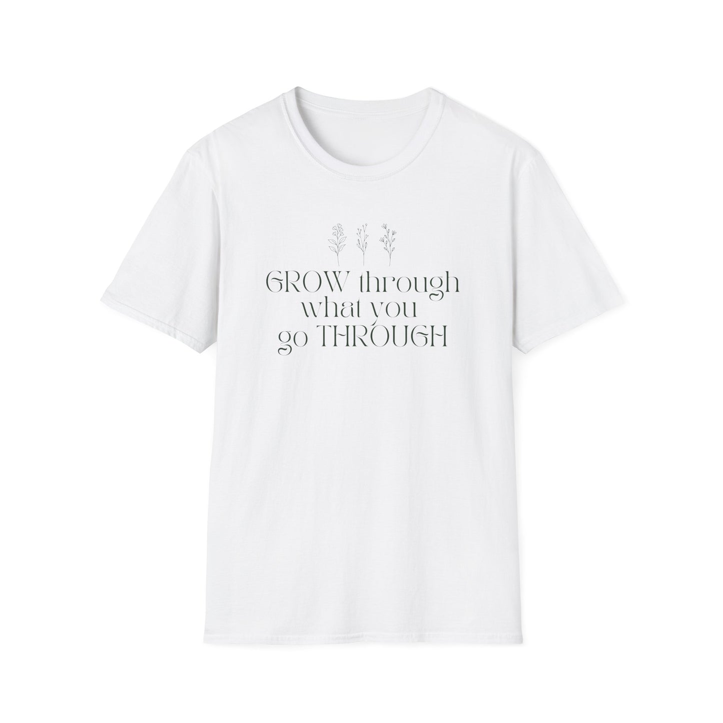 Grow Through What You Go Through T-shirt