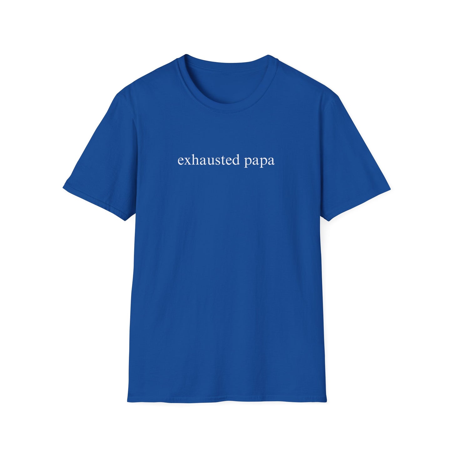 Exhausted Papa (Text Only) T-shirt
