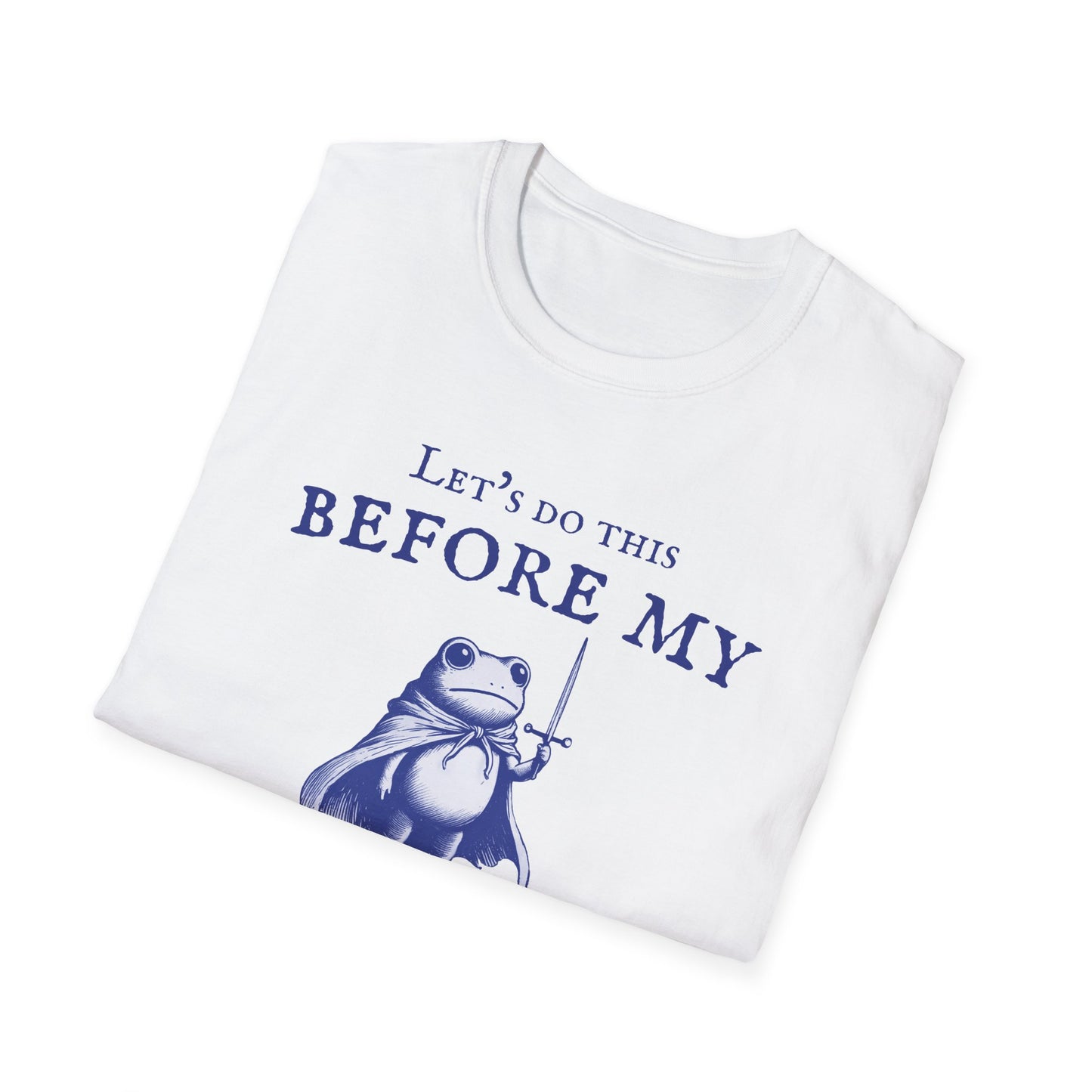 Let's Do This Before My Anxiety Kicks In (Medieval)T-shirt