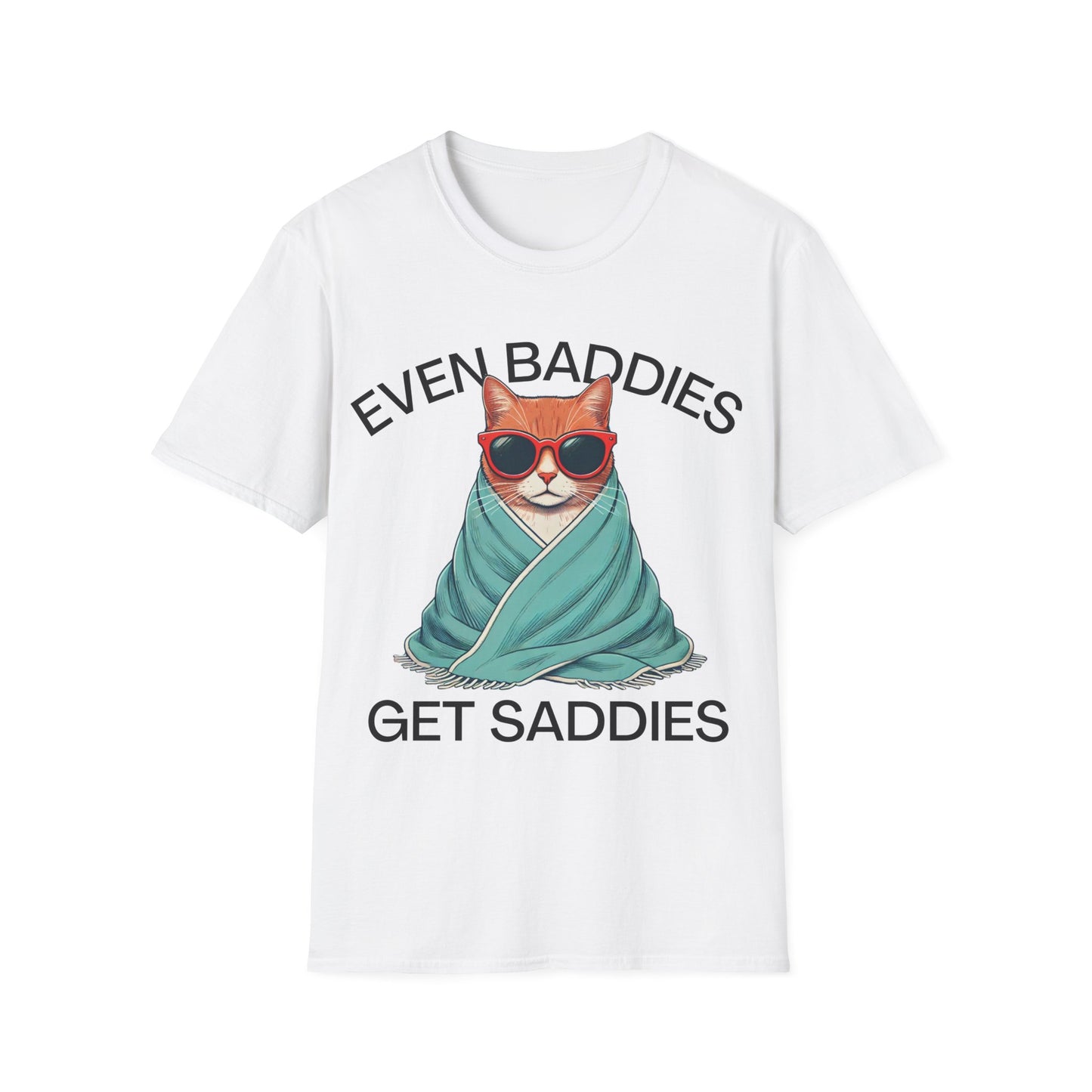 Even Baddies Get Saddies (Cat) T-shirt