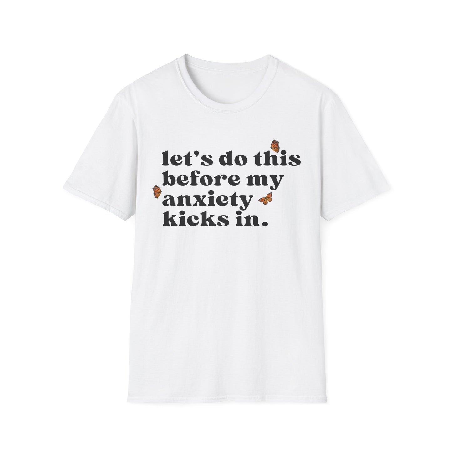 Let's Do This Before My Anxiety Kicks In (Butterflies) T-shirt