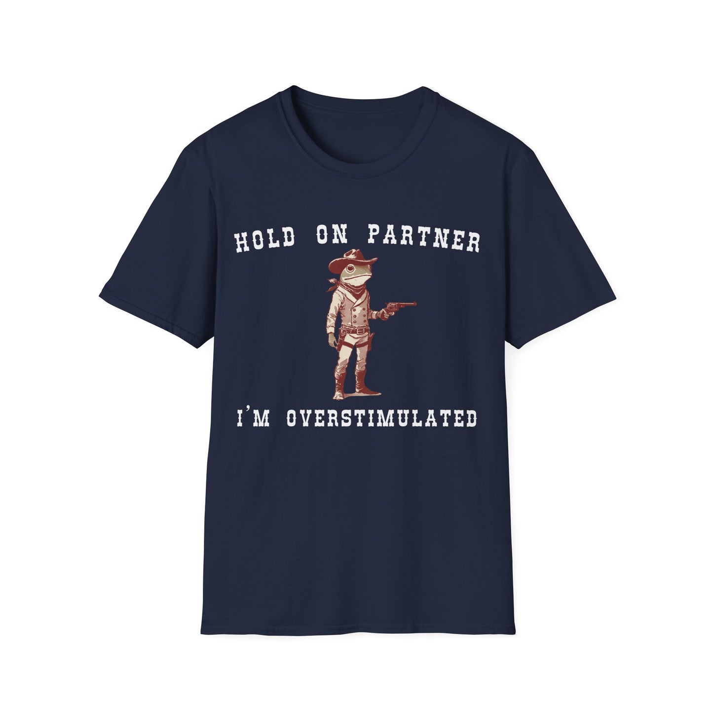 Hold On Partner I'm Overstimulated T-shirt