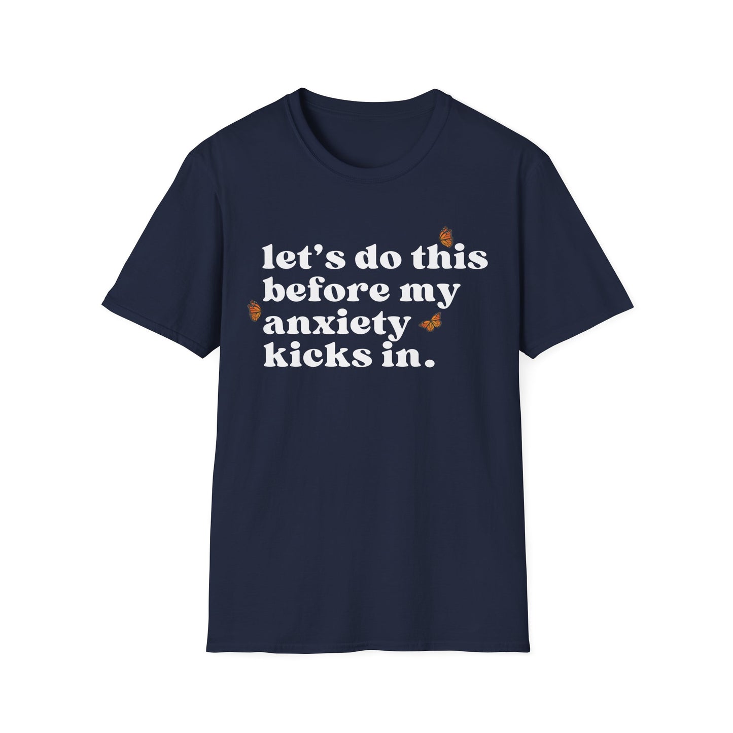 Let's Do This Before My Anxiety Kicks In (Butterflies) T-shirt