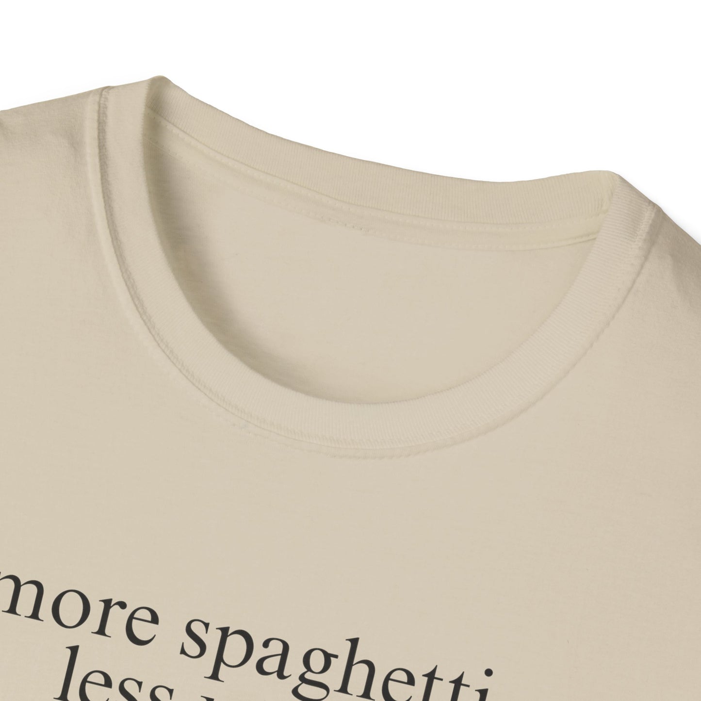 More Spaghetti, Less Upsetti (Text Only) T-shirt