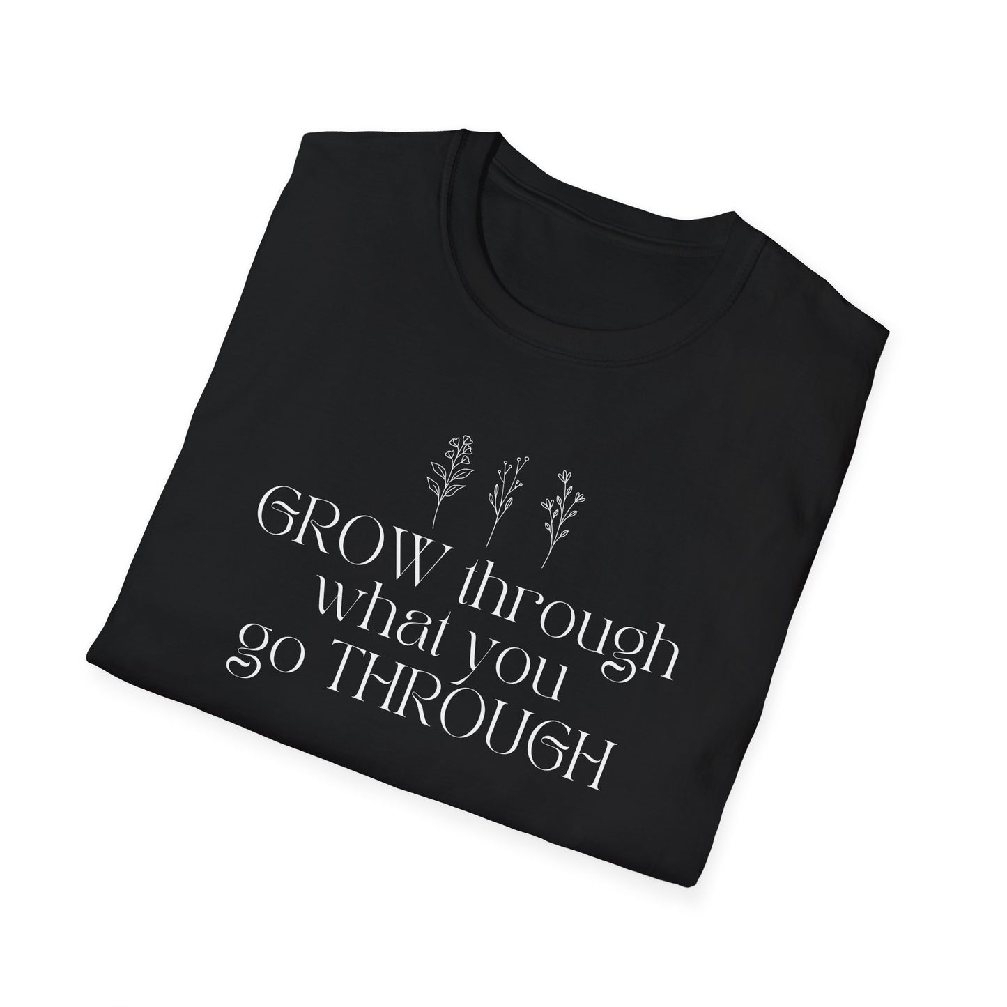 Grow Through What You Go Through T-shirt