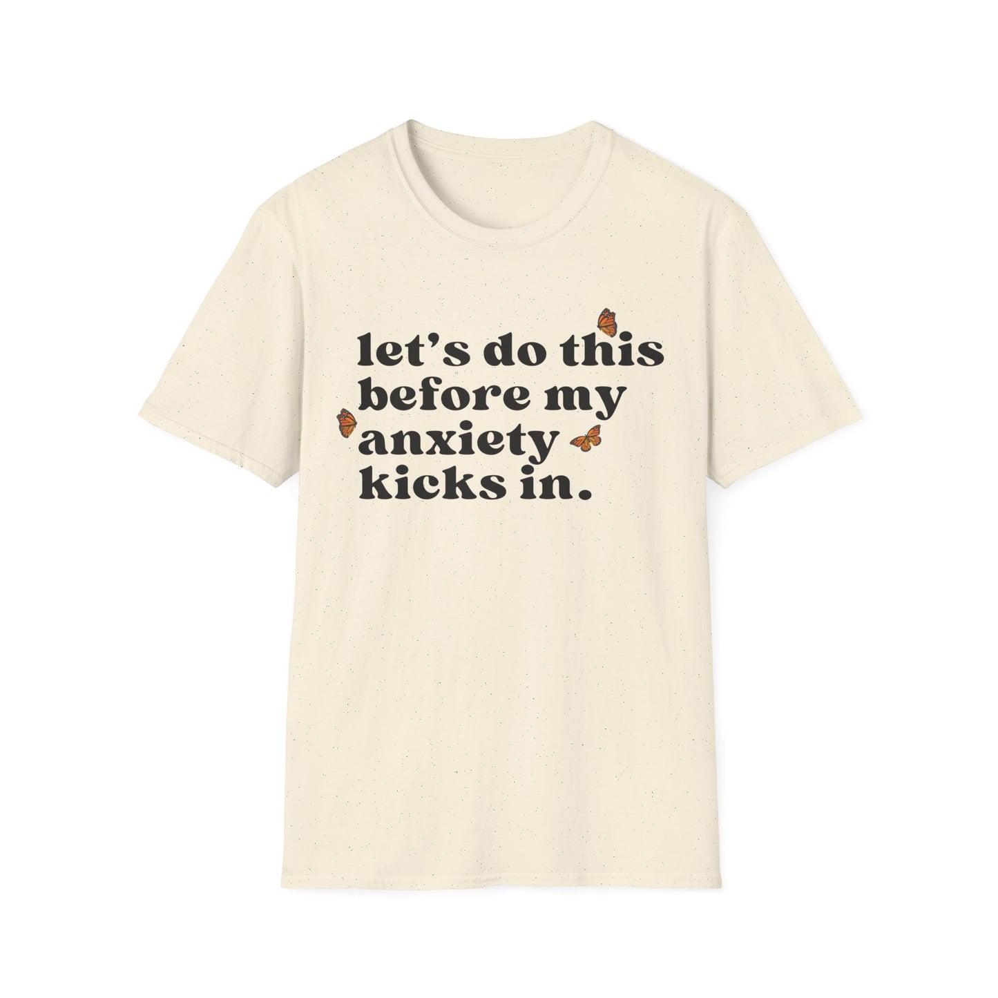 Let's Do This Before My Anxiety Kicks In (Butterflies) T-shirt