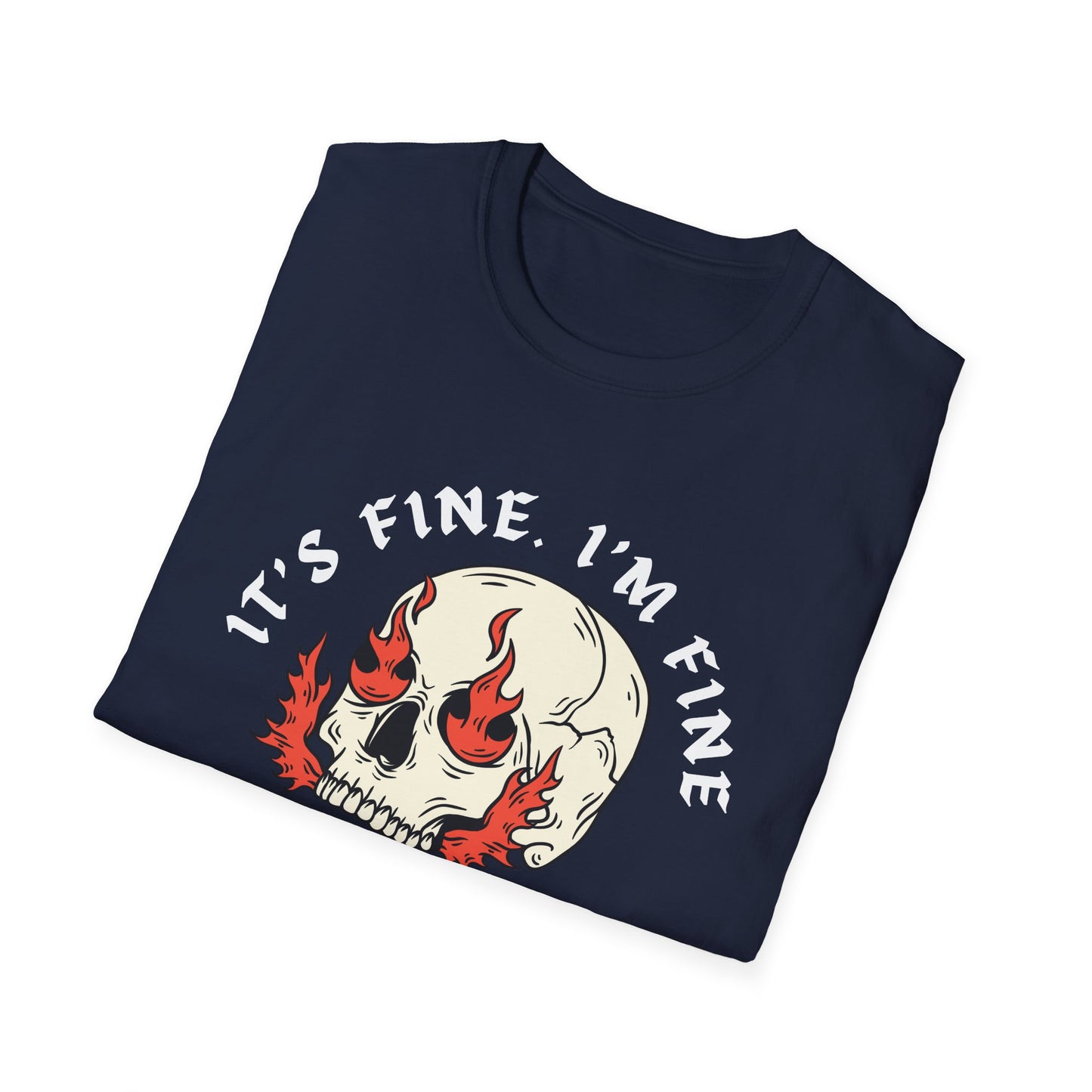 It's Fine. I'm Fine. Everything's Fine (Skull) T-shirt