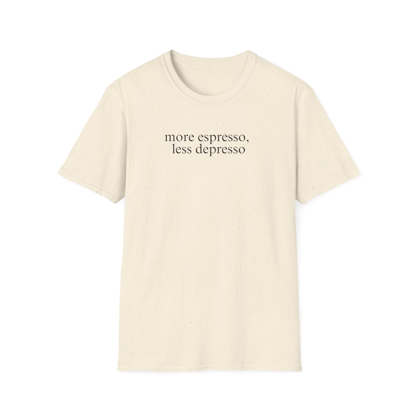 More Espresso, Less Depresso (Text Only) T-shirt