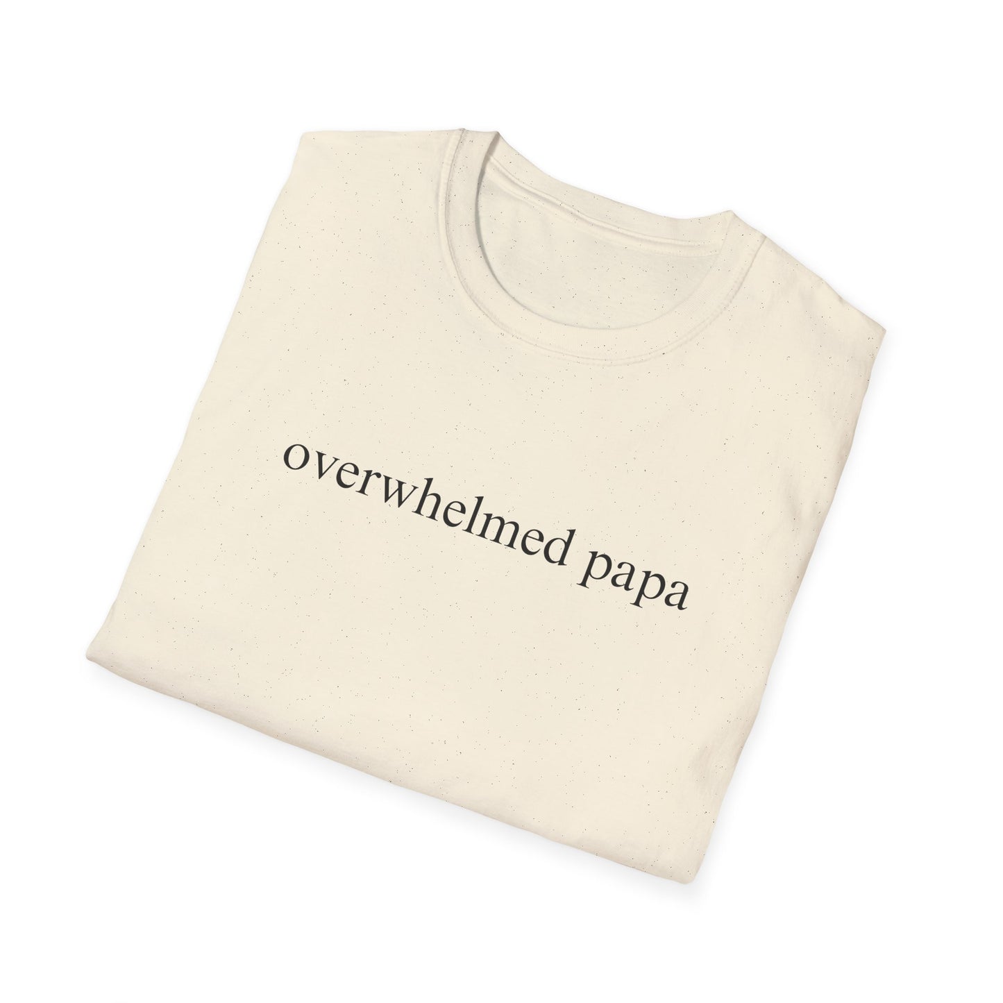Overwhelmed Papa (Text Only) T-shirt