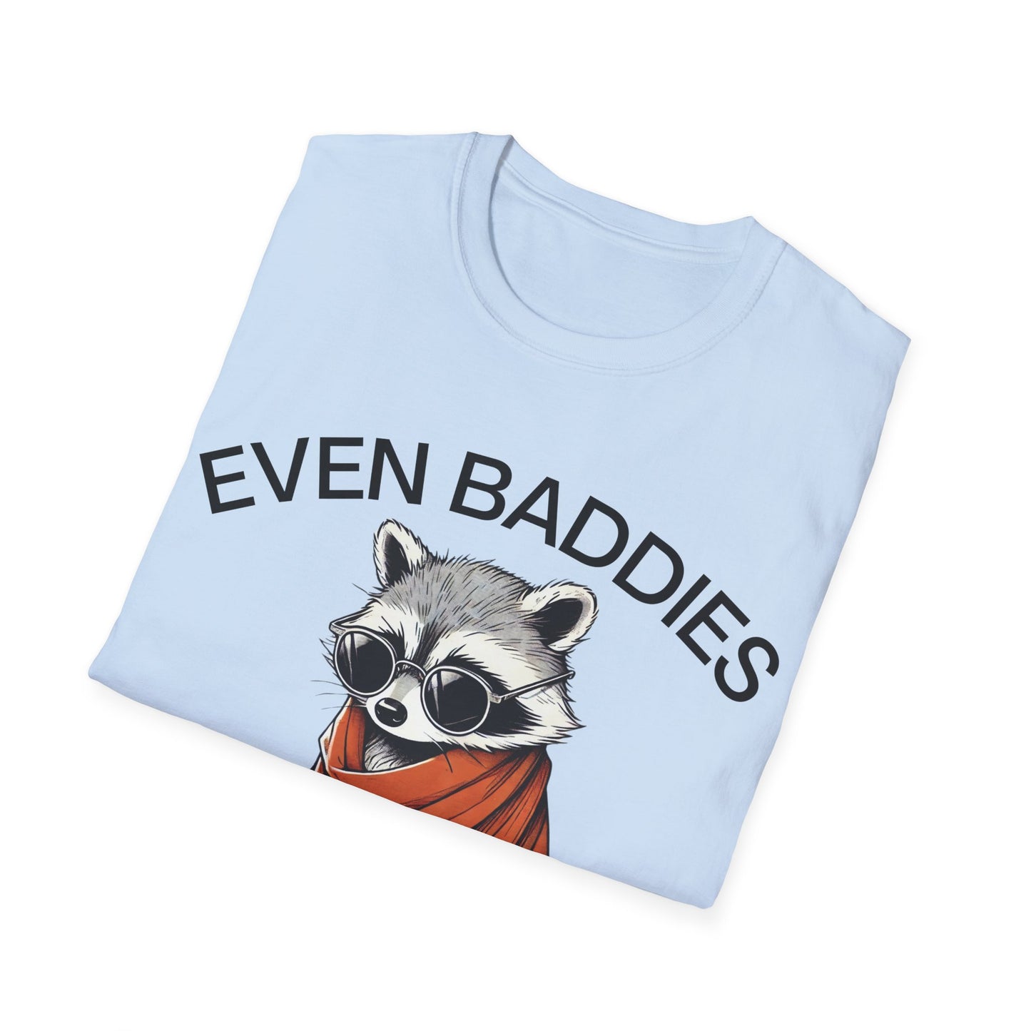 Even Baddies Get Saddies (Raccoon) T-shirt