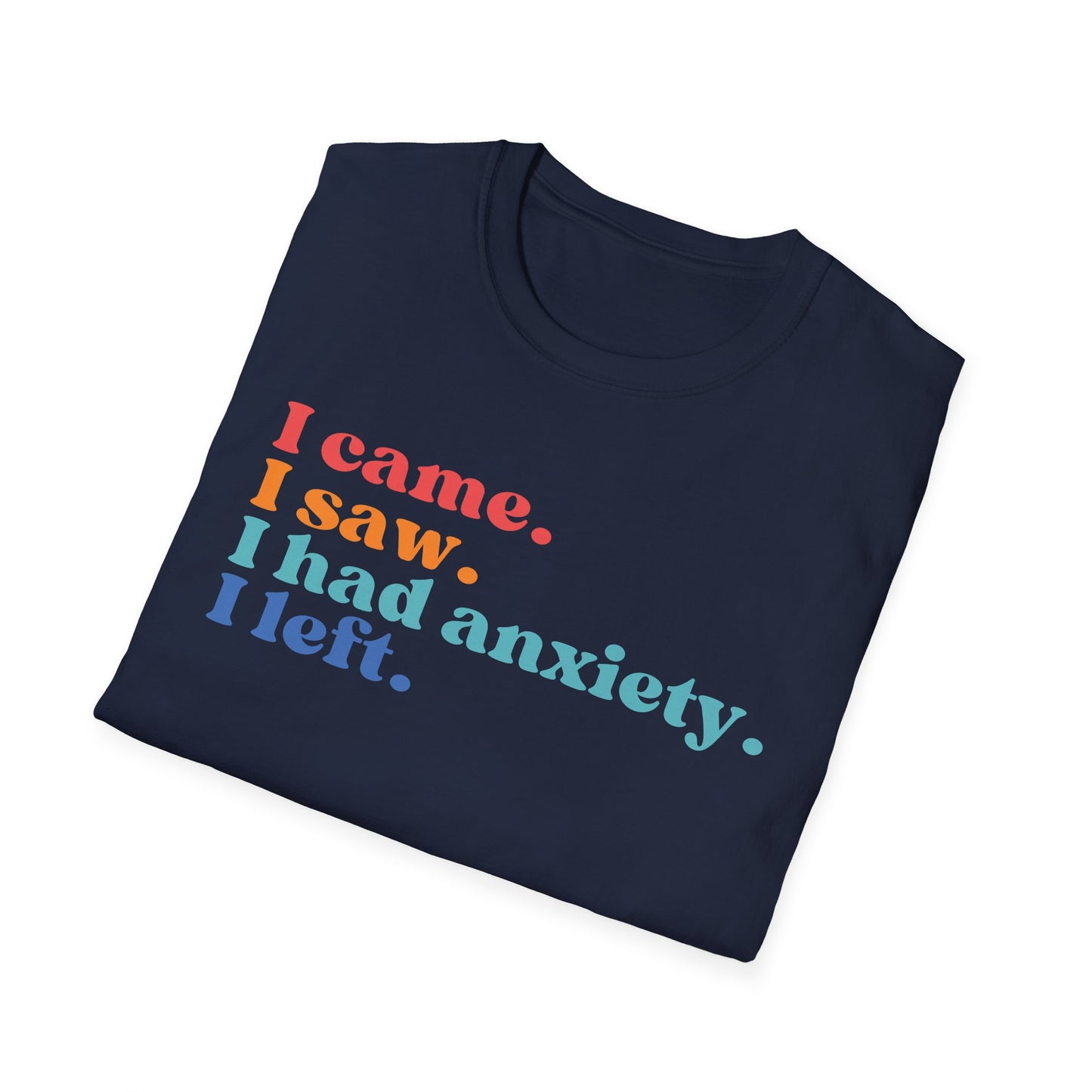 I Came. I Saw. I Had Anxiety. I Left. (Retro Colors) T-shirt