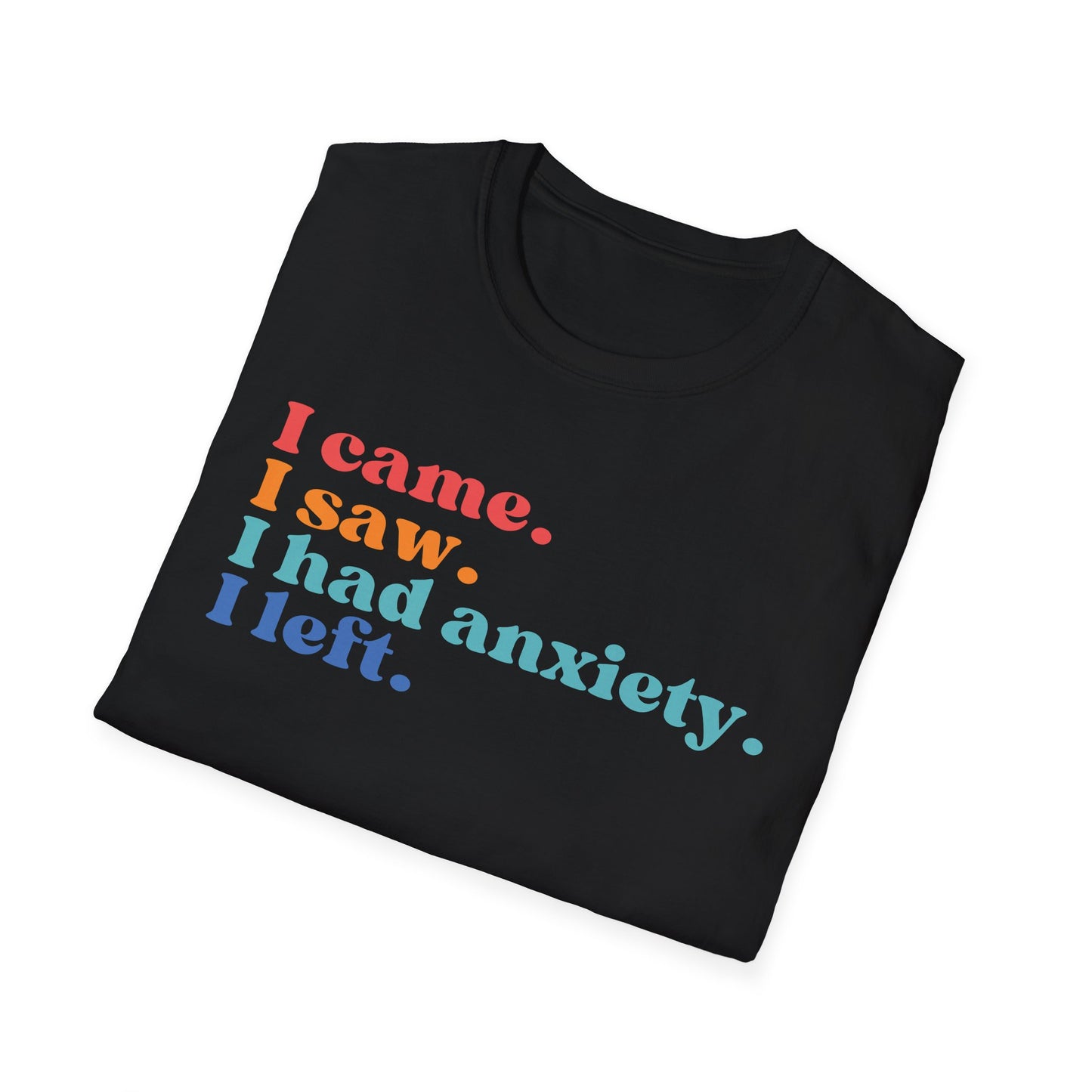 I Came. I Saw. I Had Anxiety. I Left. (Retro Colors) T-shirt
