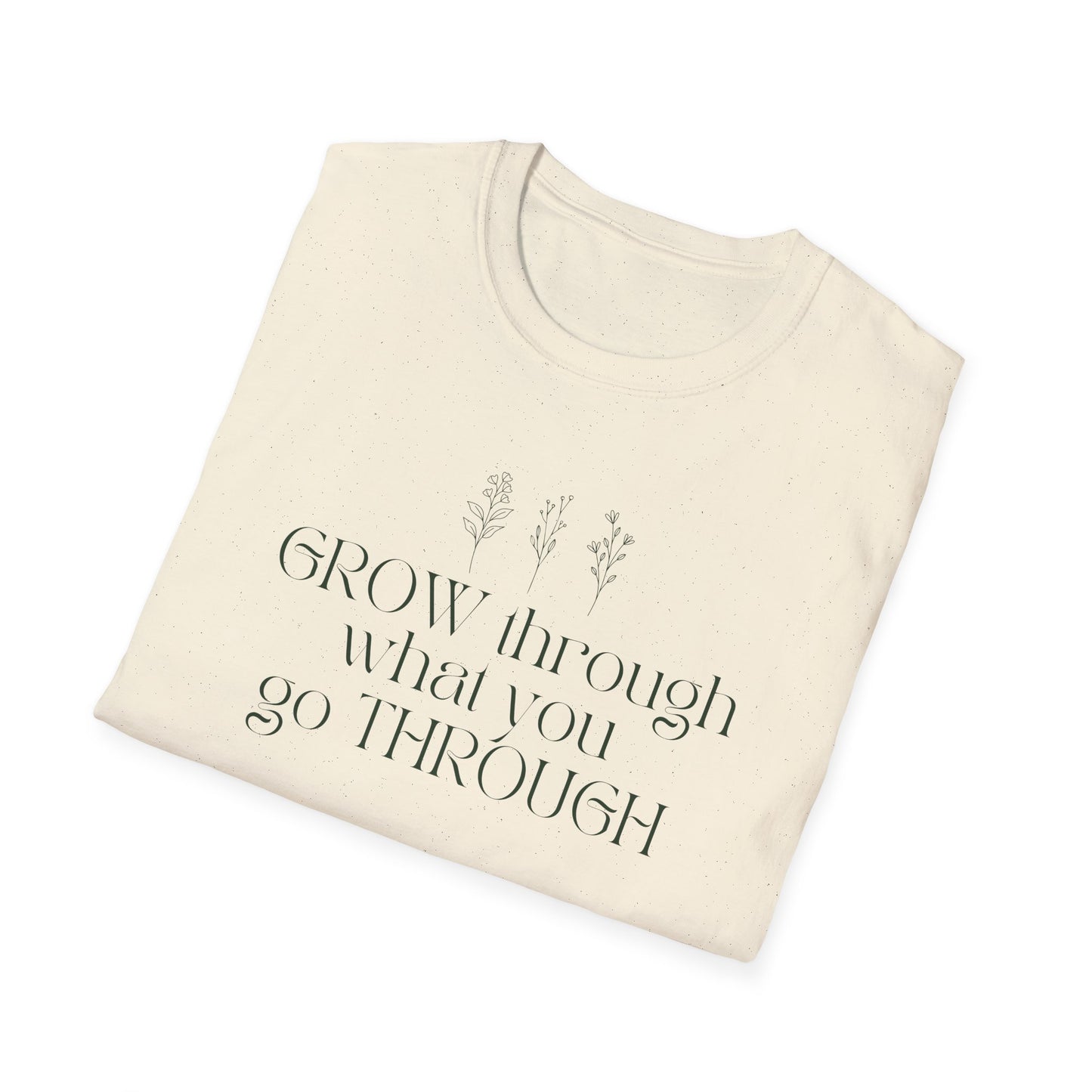 Grow Through What You Go Through T-shirt