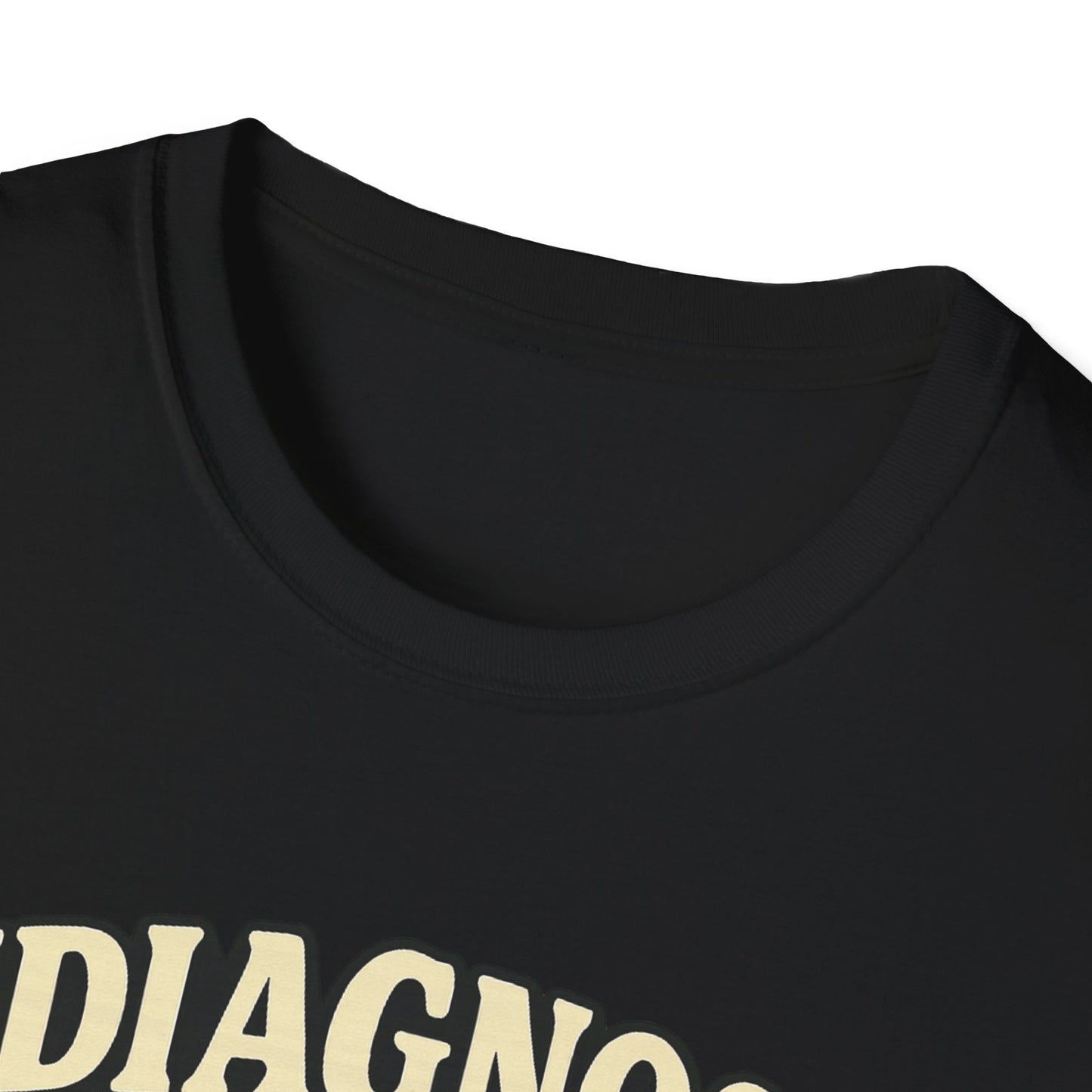 Undiagnosed But Something Ain't Right T-shirt