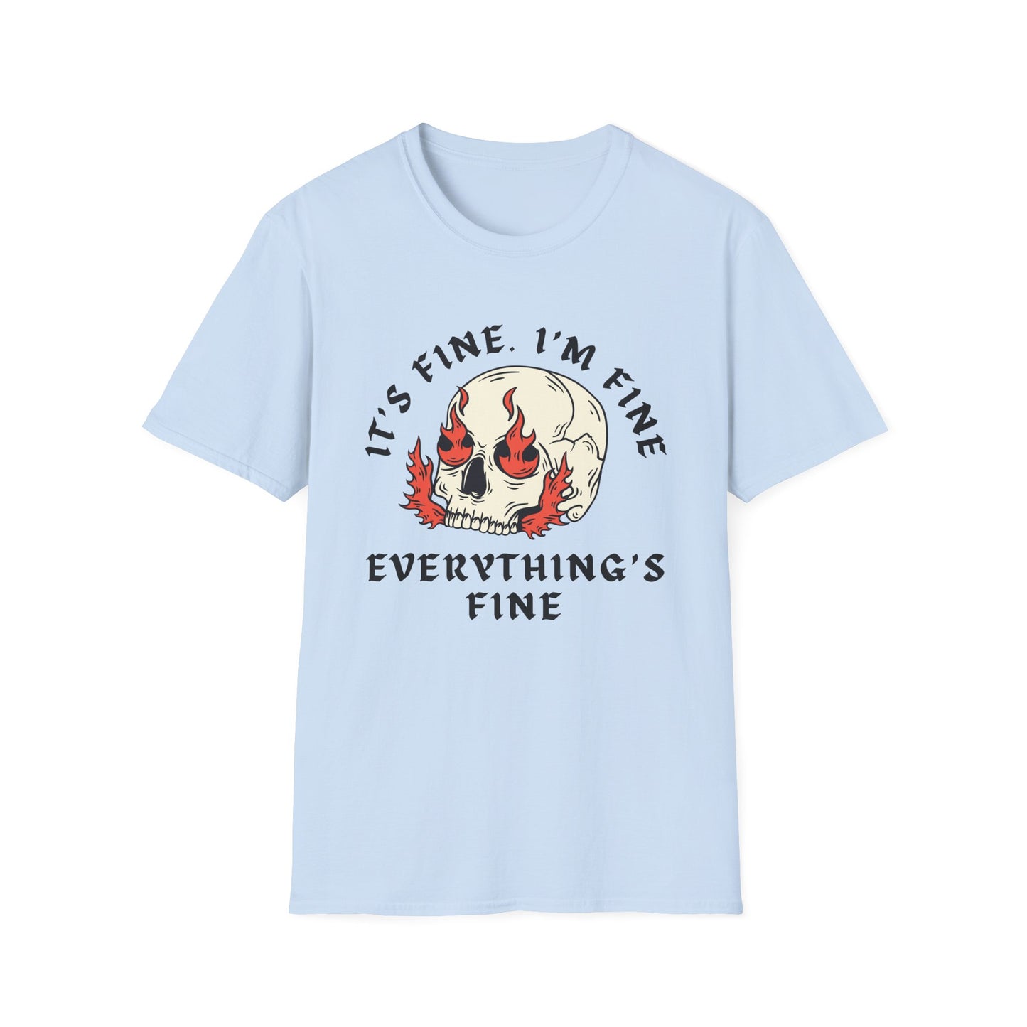 It's Fine. I'm Fine. Everything's Fine (Skull) T-shirt