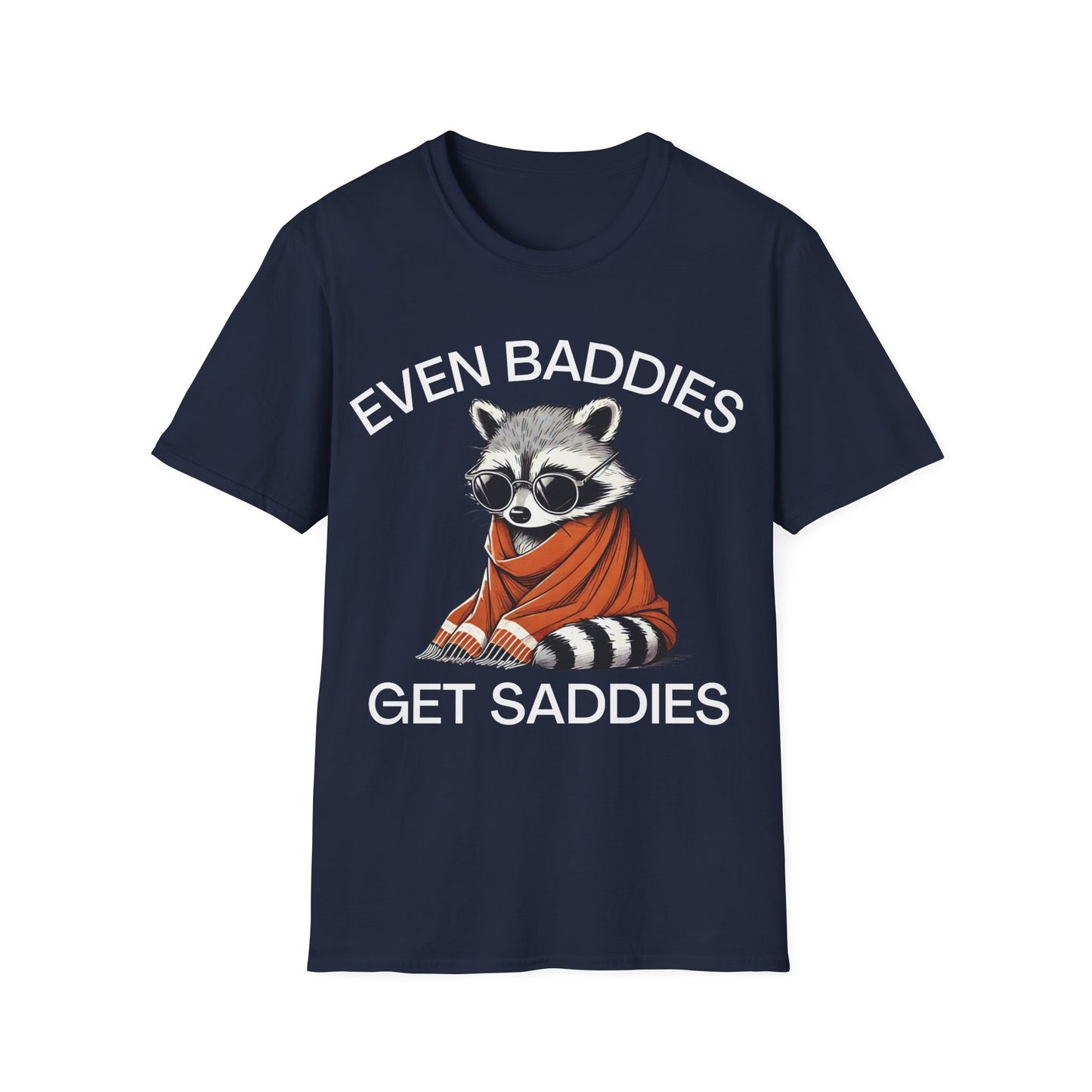 Even Baddies Get Saddies (Raccoon) T-shirt
