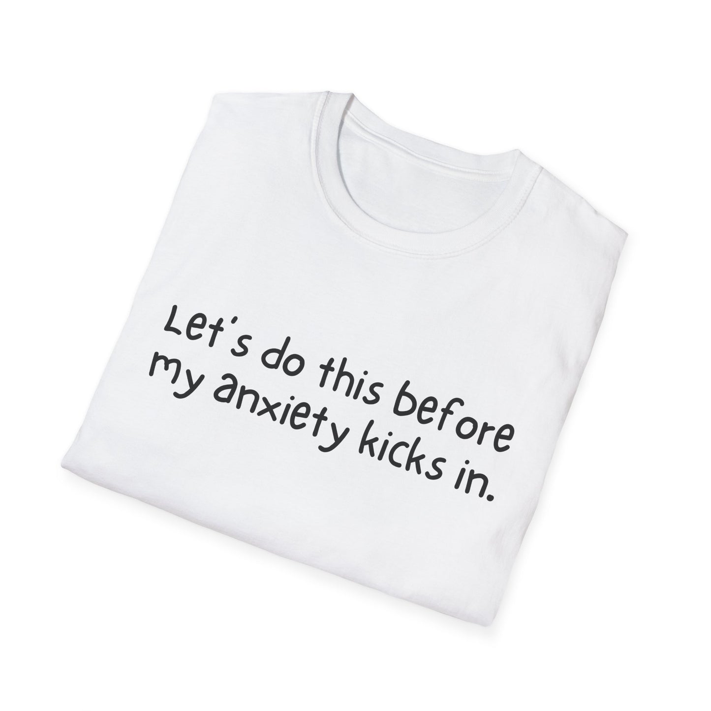 Let's Do This Before My Anxiety Kicks In T-shirt