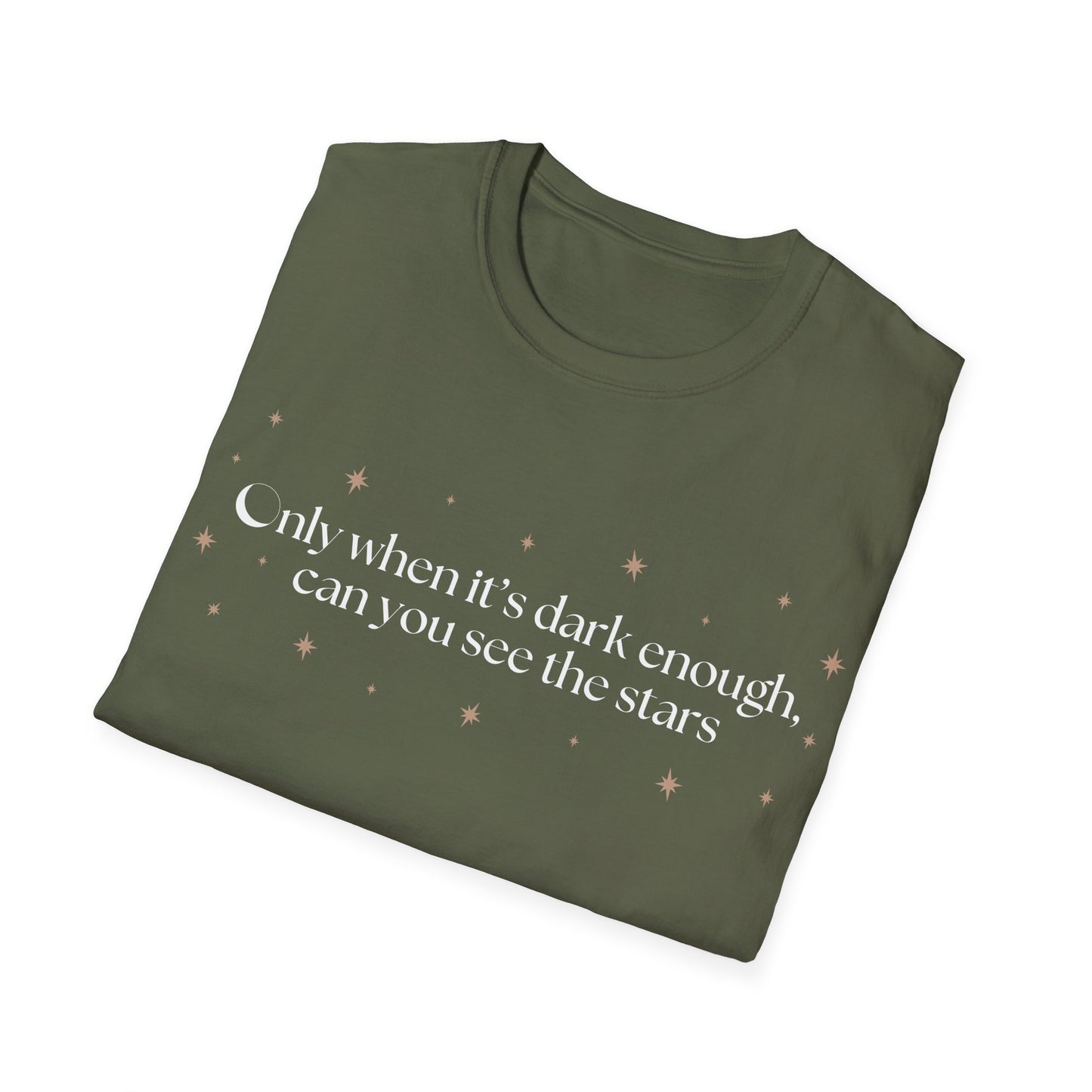 Only When It's Dark Enough Can You See The Stars T-shirt