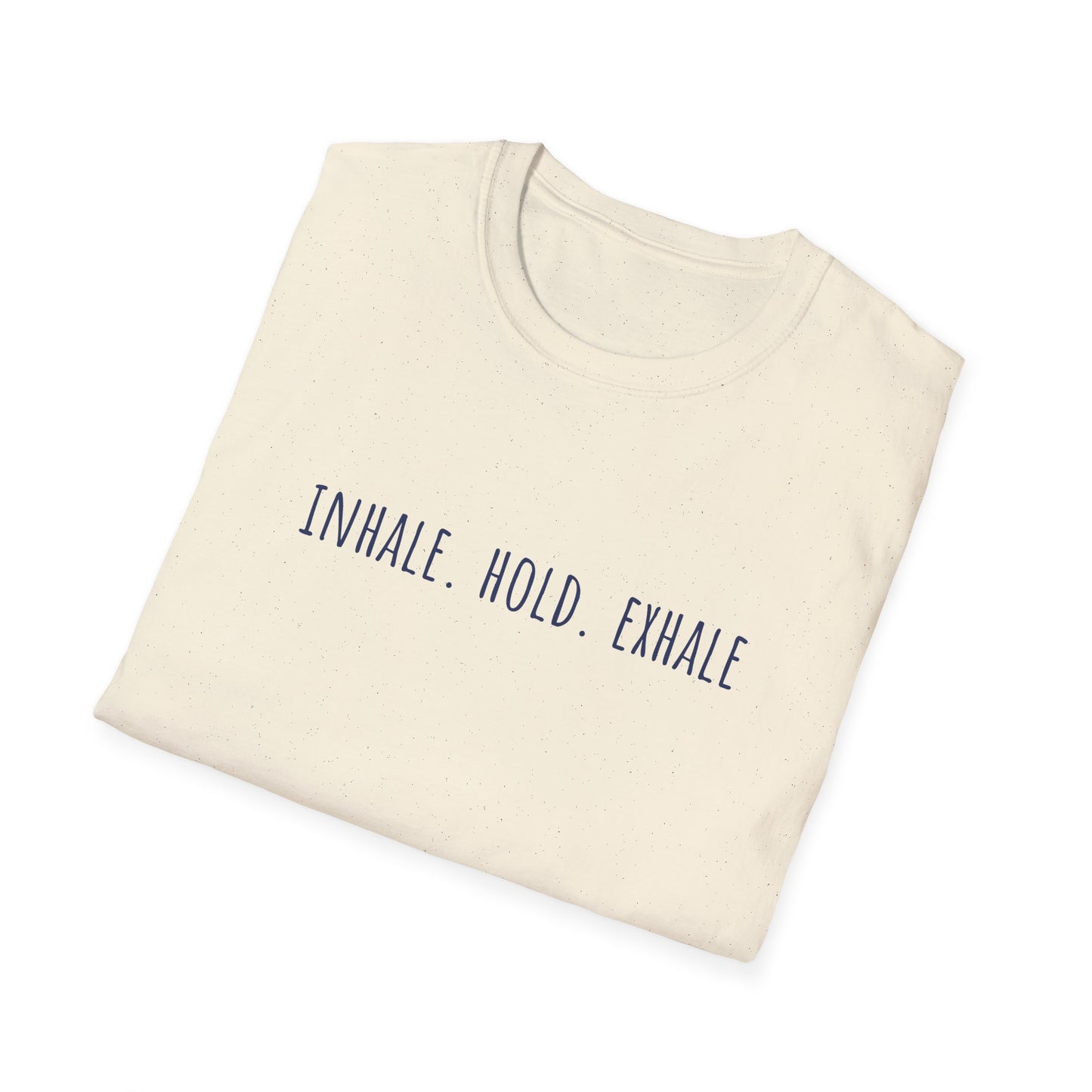 Inhale. Hold. Exhale (Text) T-shirt