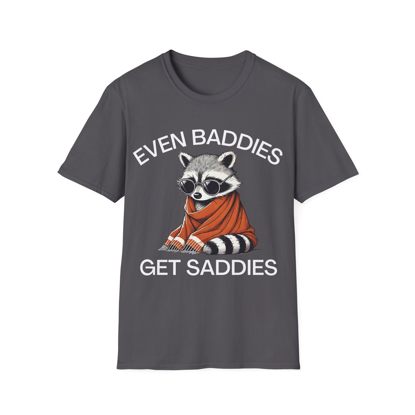 Even Baddies Get Saddies (Raccoon) T-shirt
