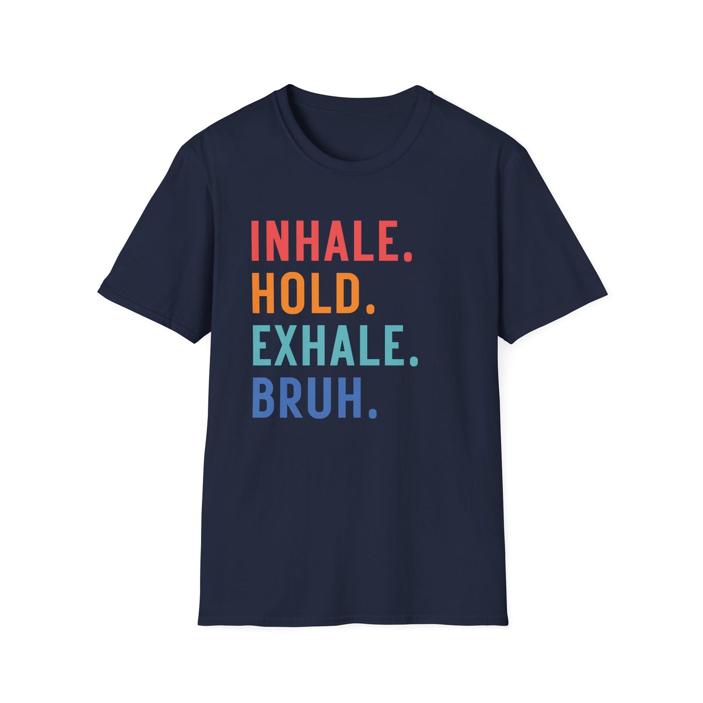Inhale. Hold. Exhale. Bruh (Retro Colors) T-shirt