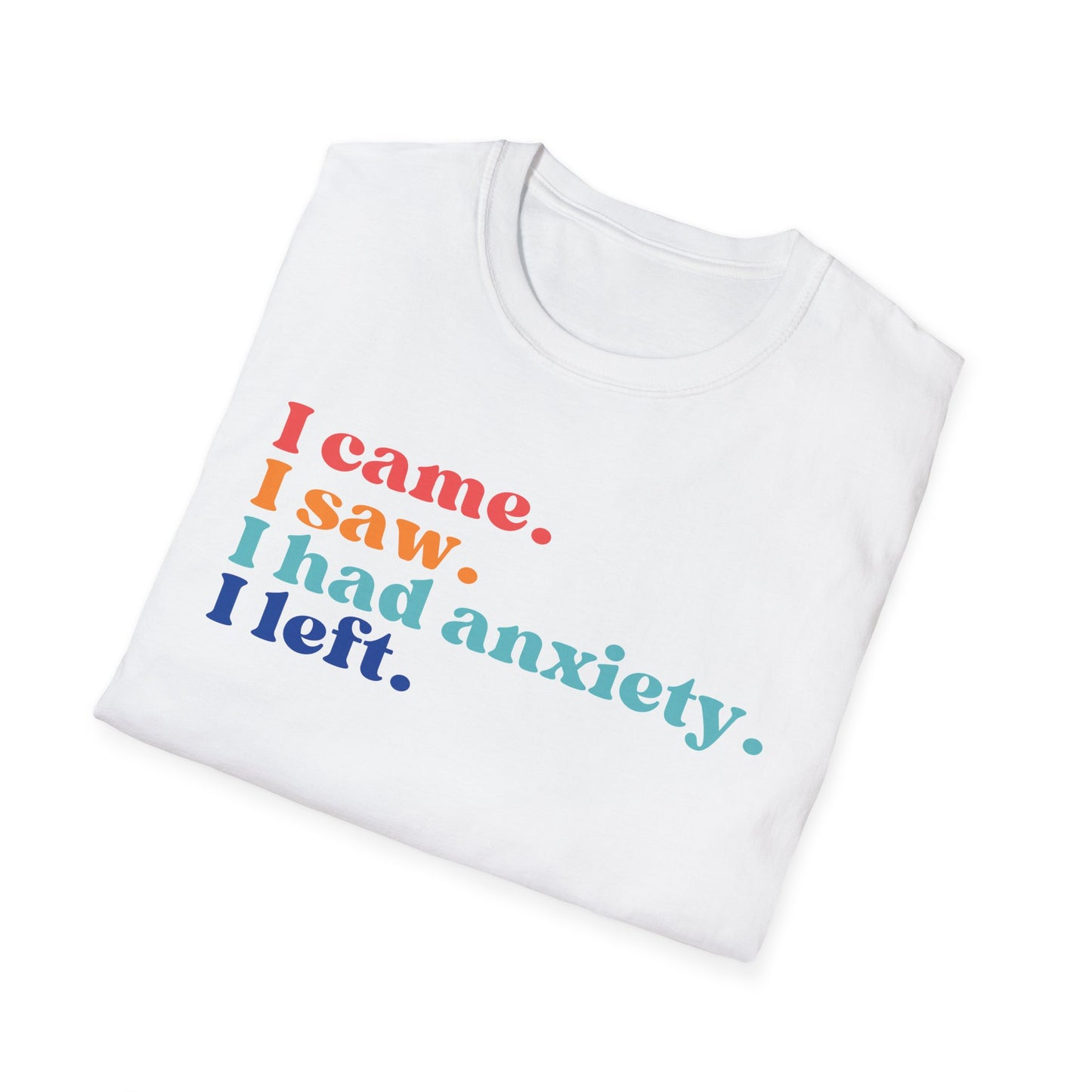 I Came. I Saw. I Had Anxiety. I Left. (Retro Colors) T-shirt