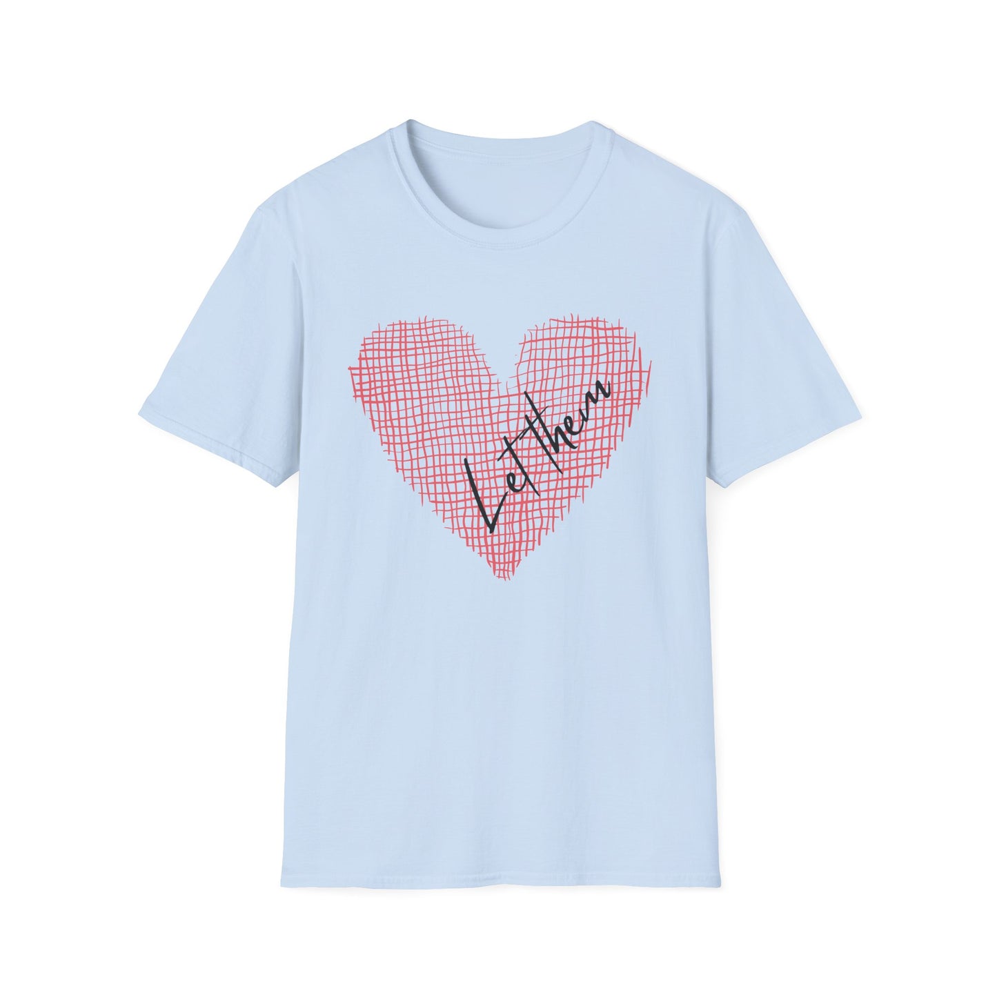 Let Them (Heart) T-shirt