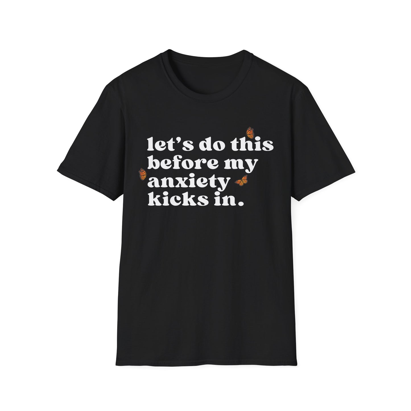 Let's Do This Before My Anxiety Kicks In (Butterflies) T-shirt
