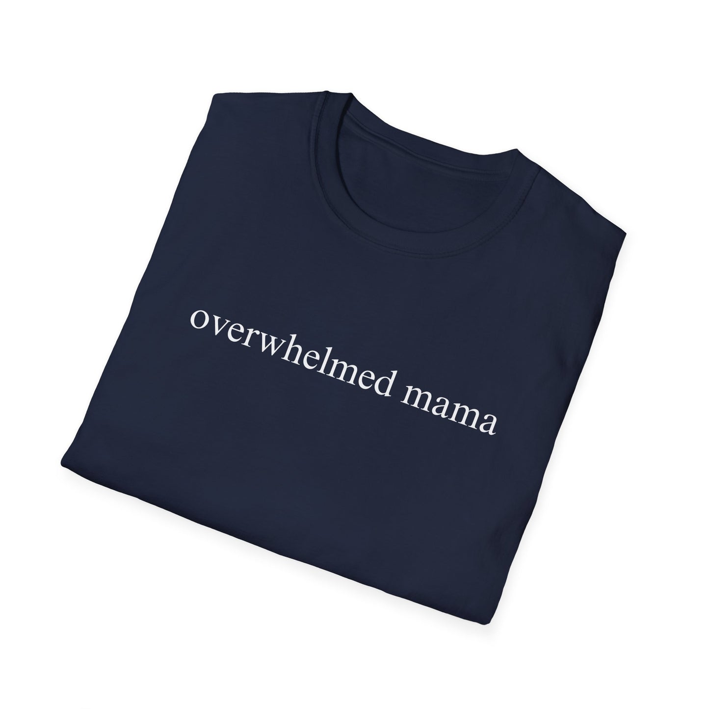 Overwhelmed Mama (Text Only) T-shirt
