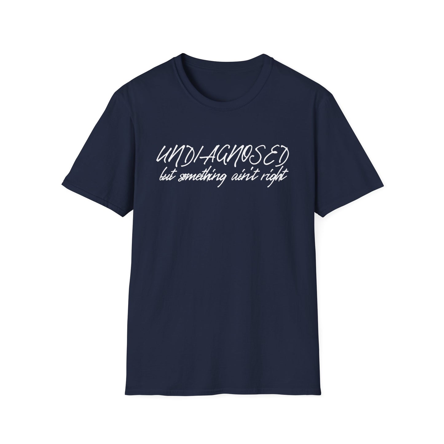 Undiagnosed But Something Ain't Right (Script) T-shirt
