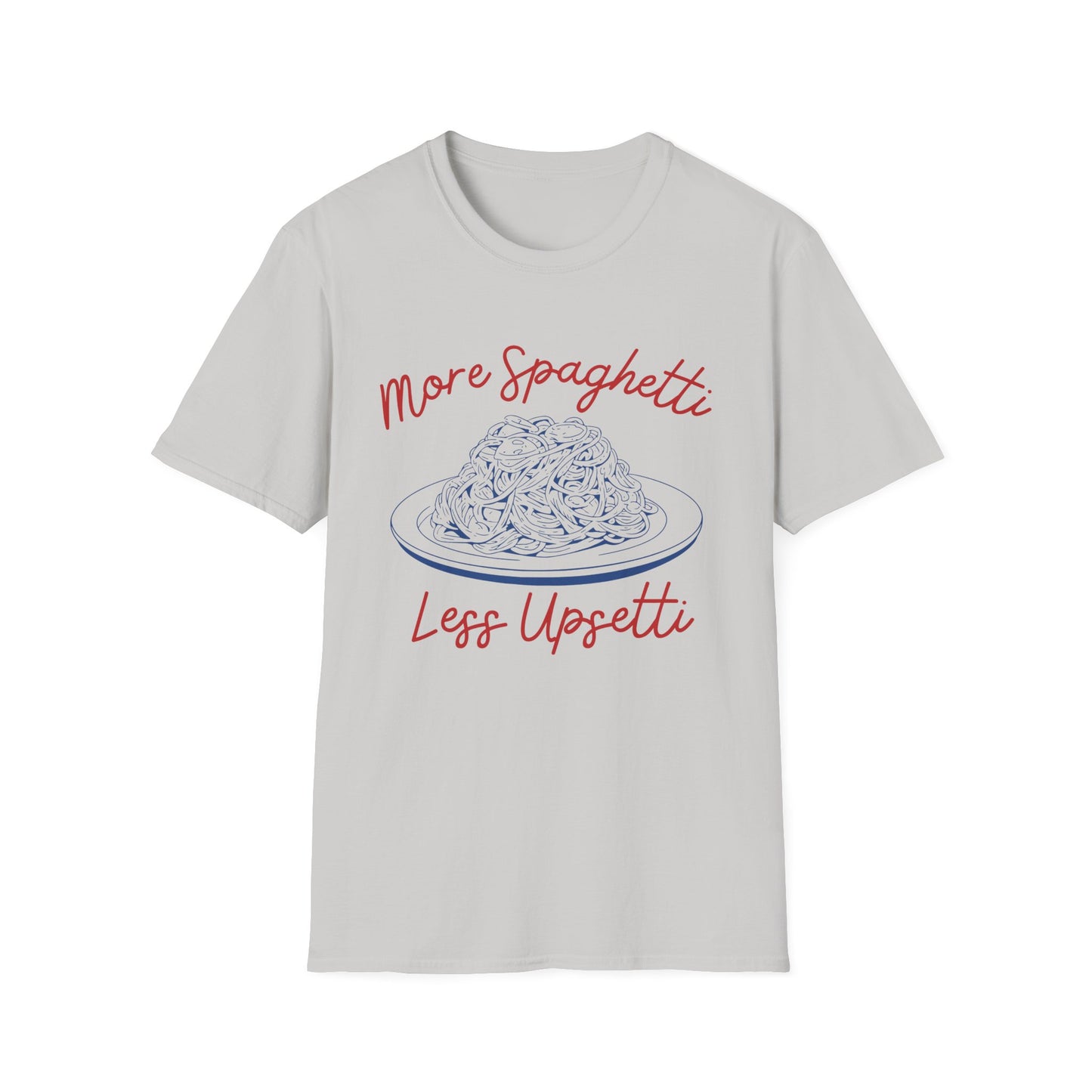 More Spaghetti Less Upsetti (Cuisine Art) T-shirt