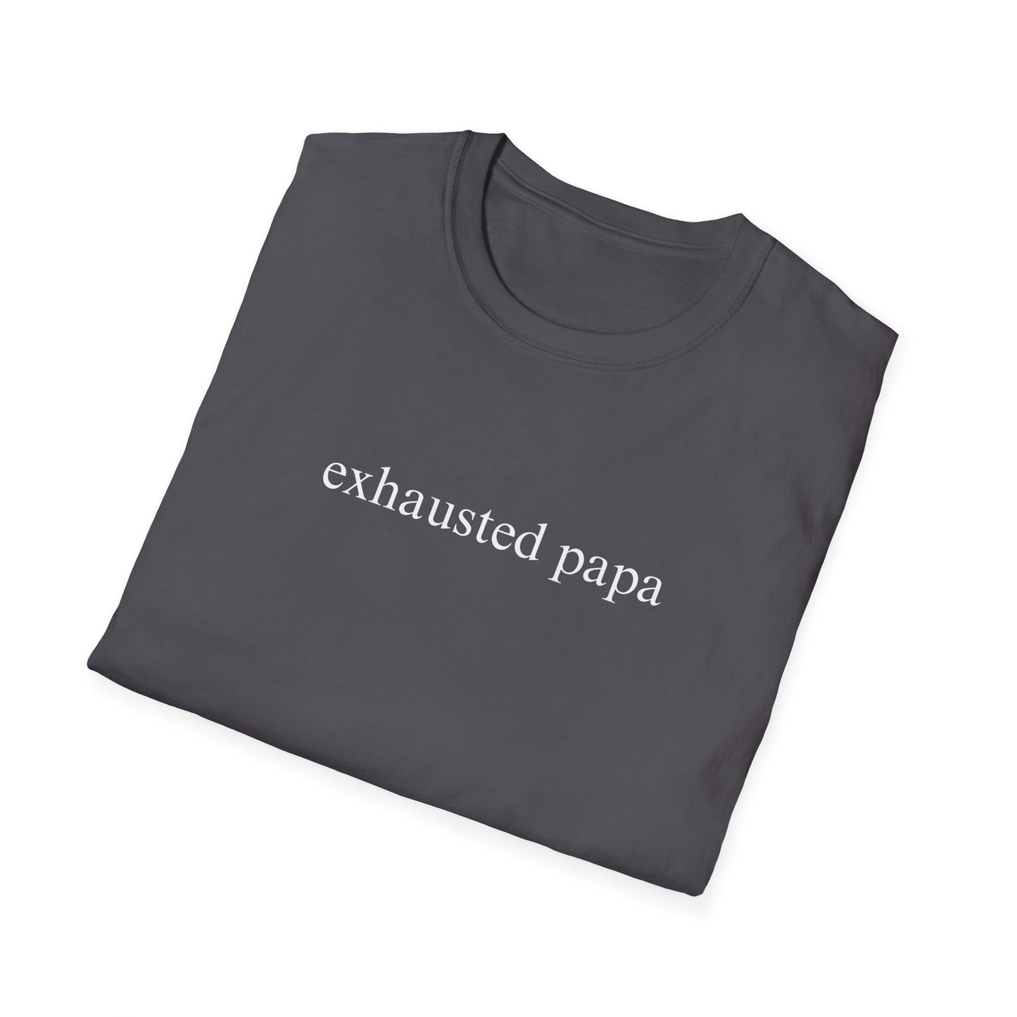 Exhausted Papa (Text Only) T-shirt
