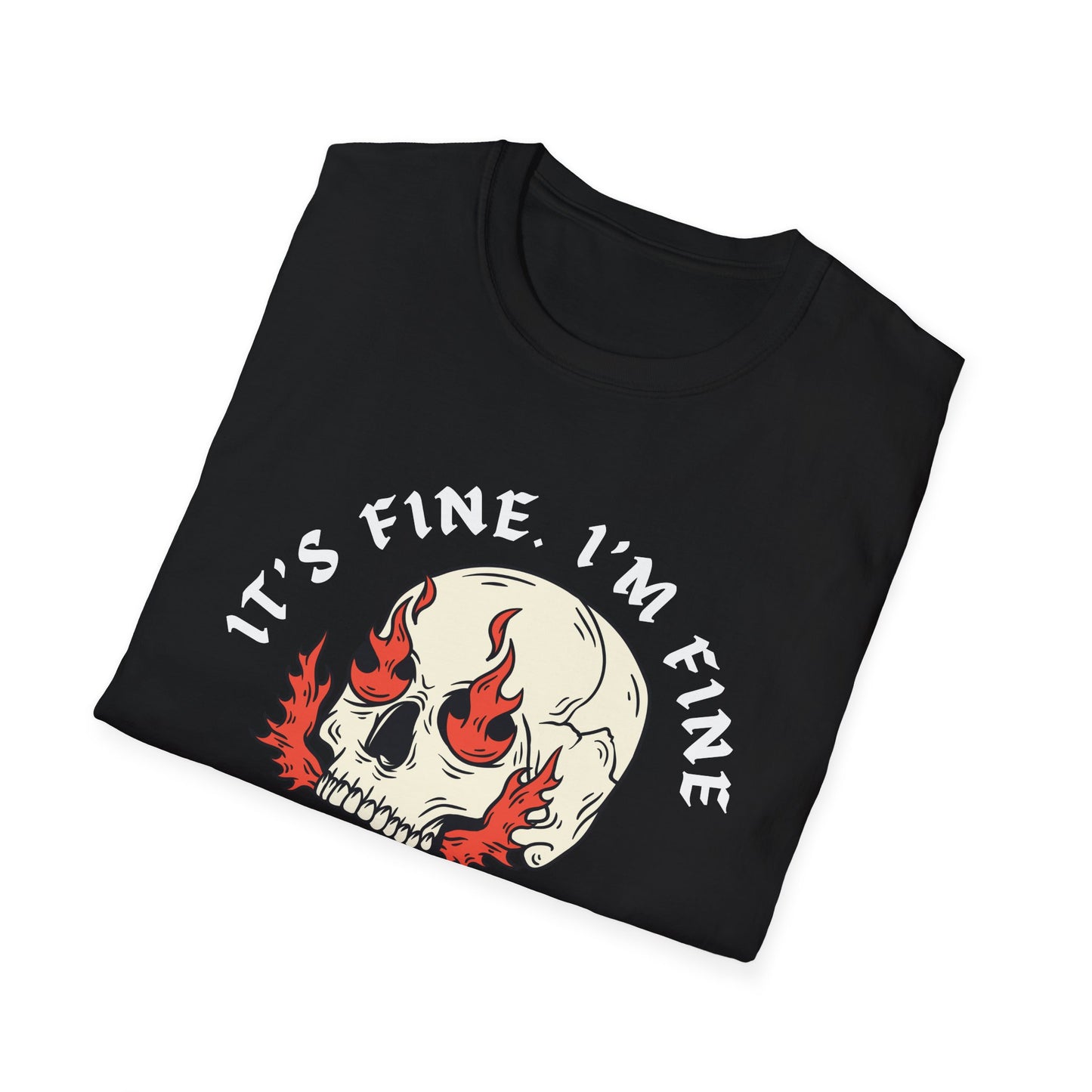 It's Fine. I'm Fine. Everything's Fine (Skull) T-shirt