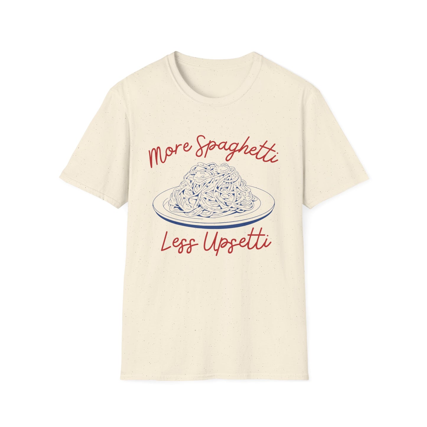 More Spaghetti Less Upsetti (Cuisine Art) T-shirt