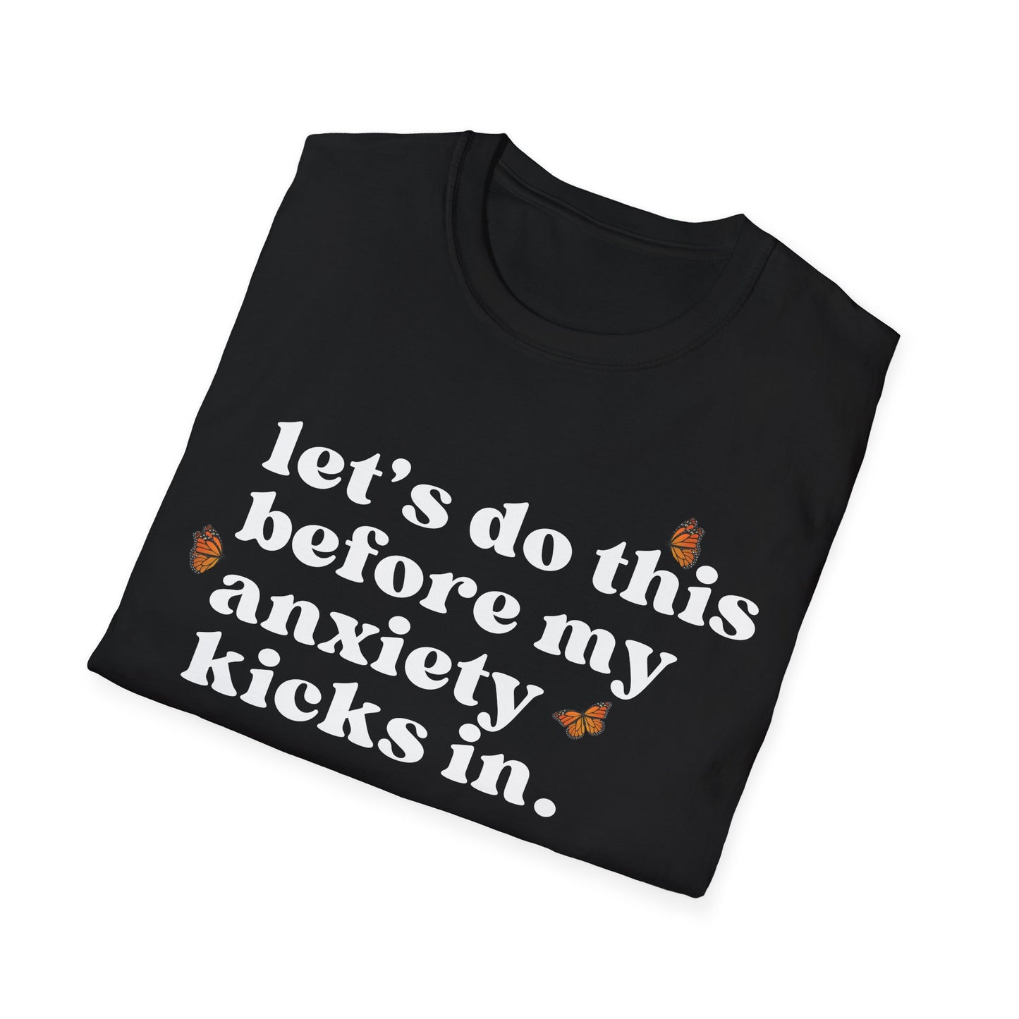 Let's Do This Before My Anxiety Kicks In (Butterflies) T-shirt