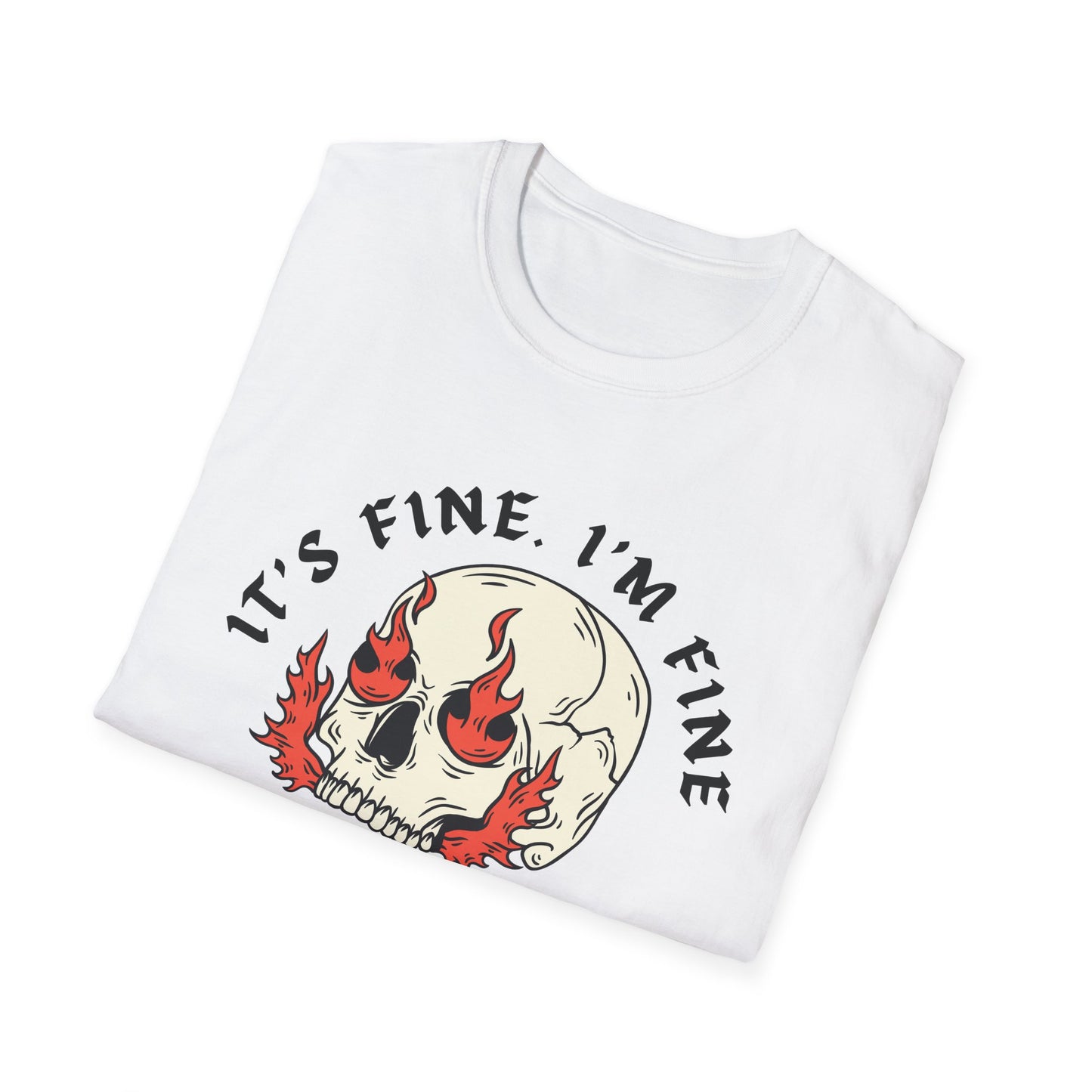 It's Fine. I'm Fine. Everything's Fine (Skull) T-shirt