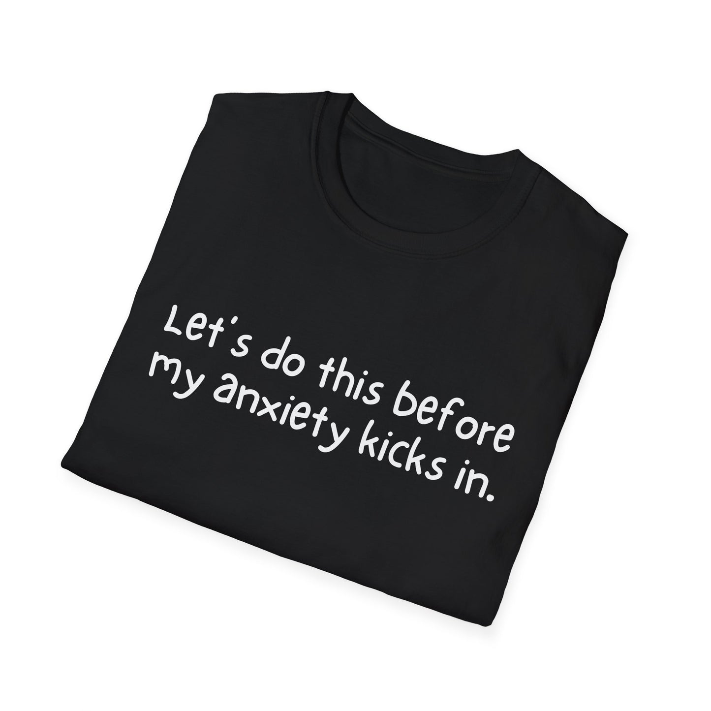 Let's Do This Before My Anxiety Kicks In T-shirt