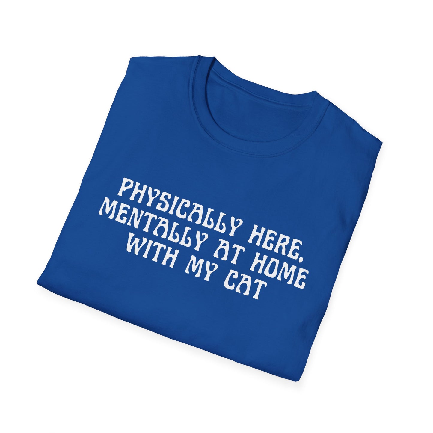 Physically Here, Mentally At Home With My Cat (Witchy) T-shirt