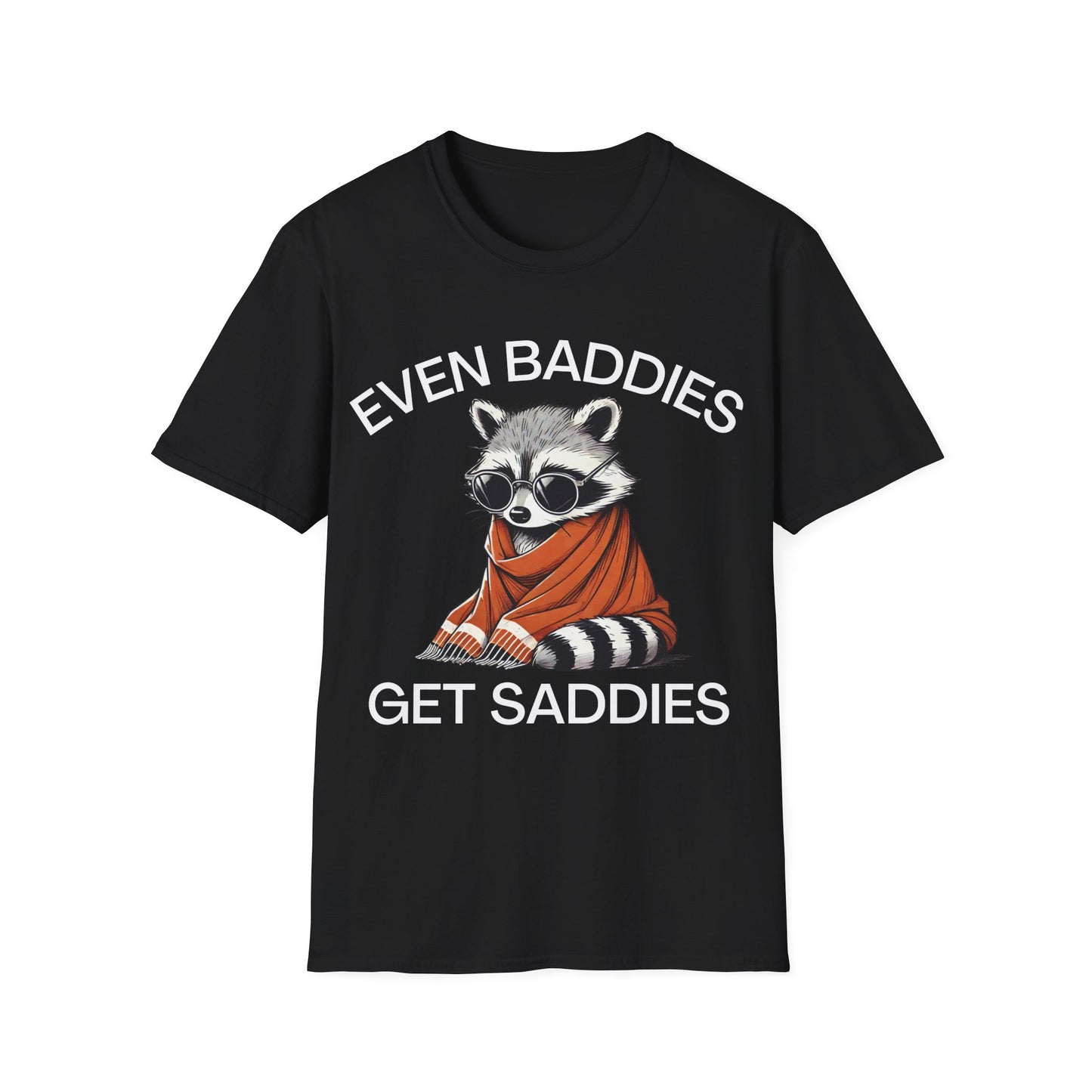 Even Baddies Get Saddies (Raccoon) T-shirt