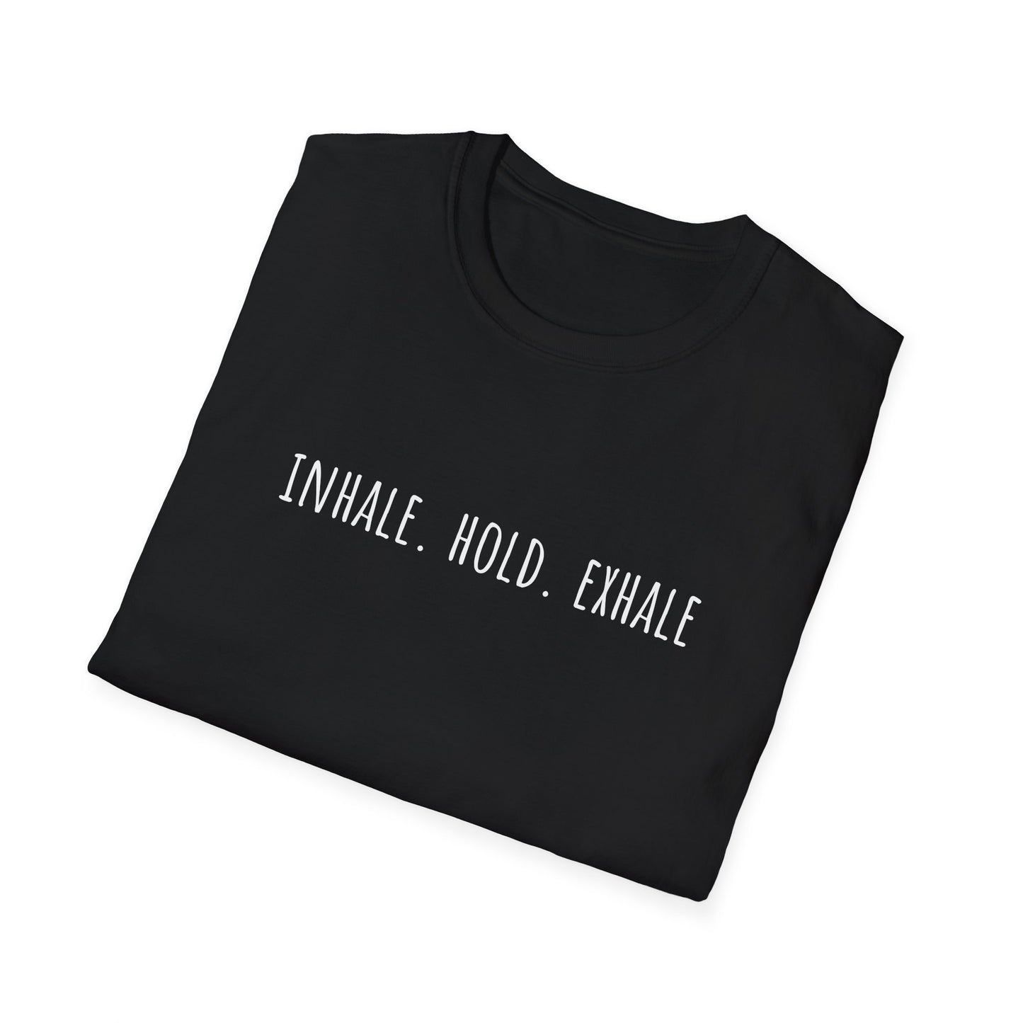 Inhale. Hold. Exhale (Text) T-shirt