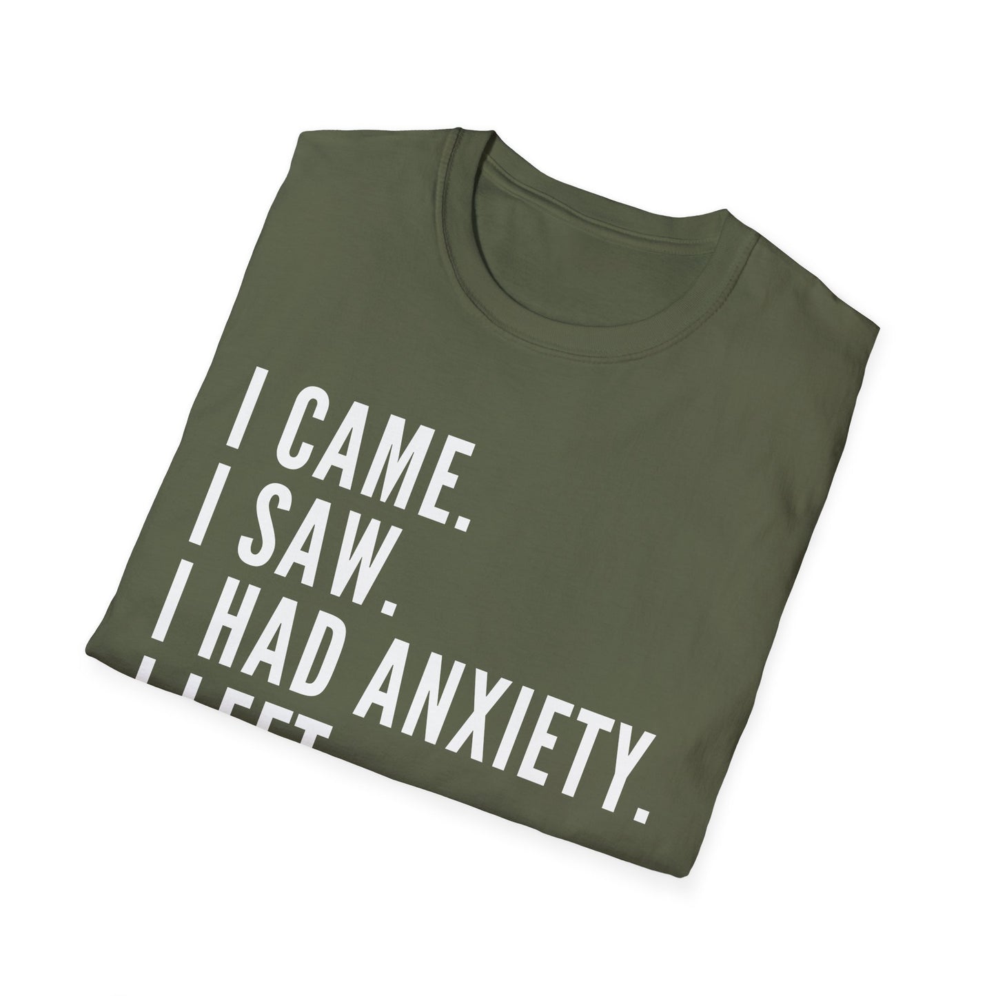 I Came. I Saw. I Had Anxiety. I Left. T-shirt