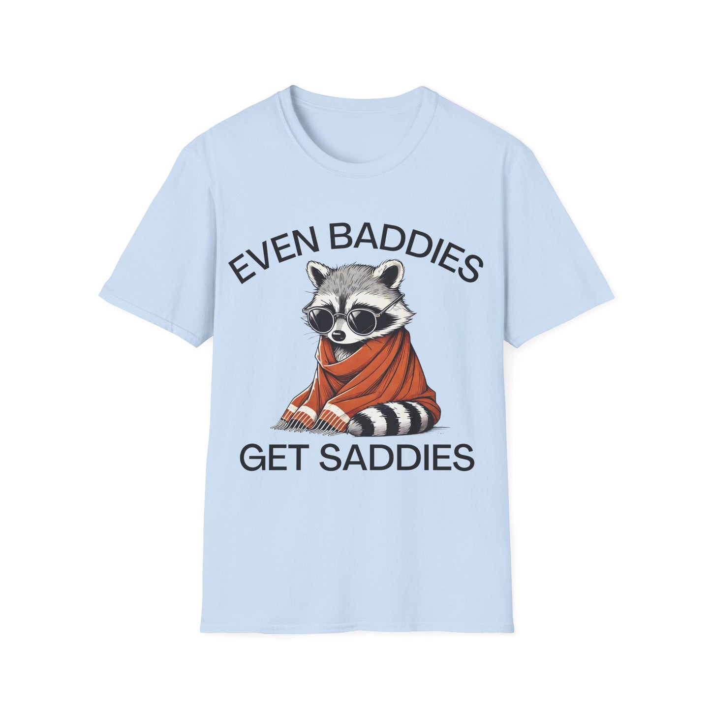 Even Baddies Get Saddies (Raccoon) T-shirt
