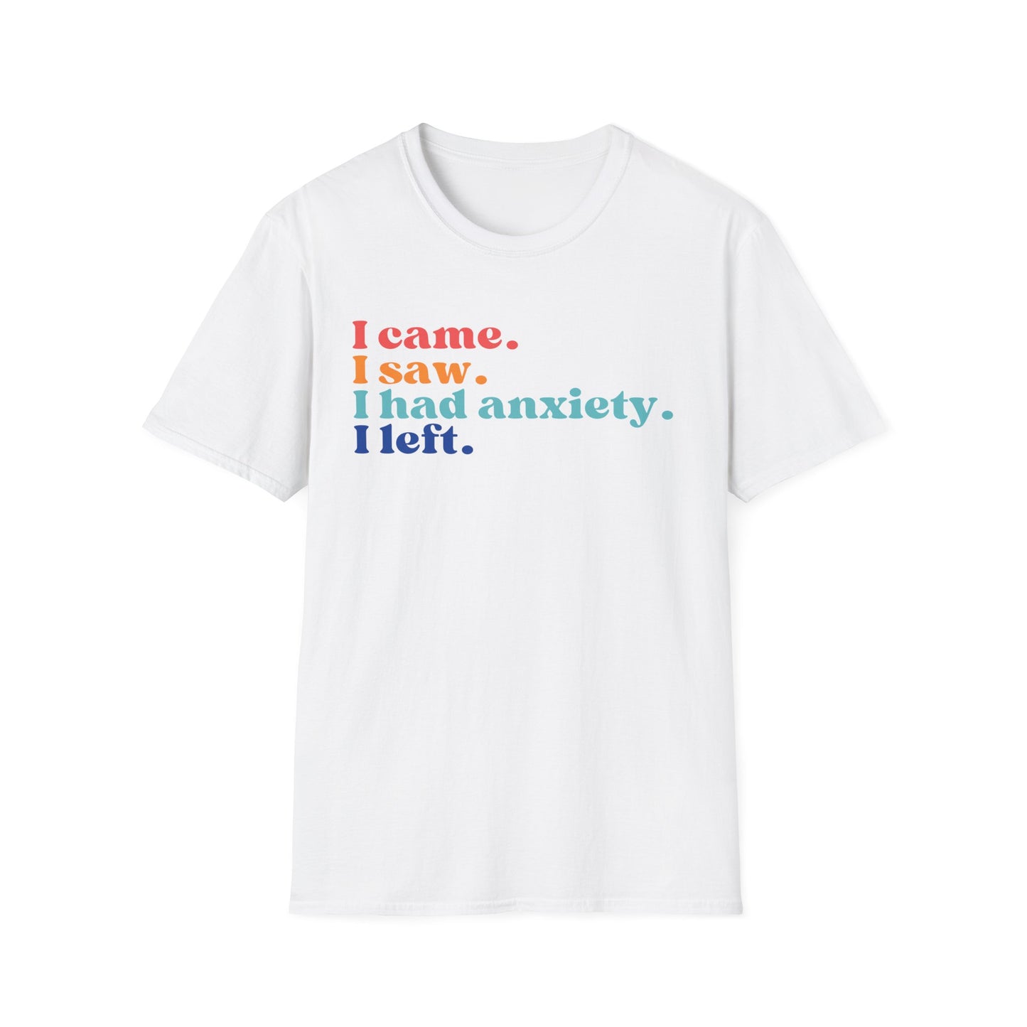 I Came. I Saw. I Had Anxiety. I Left. (Retro Colors) T-shirt