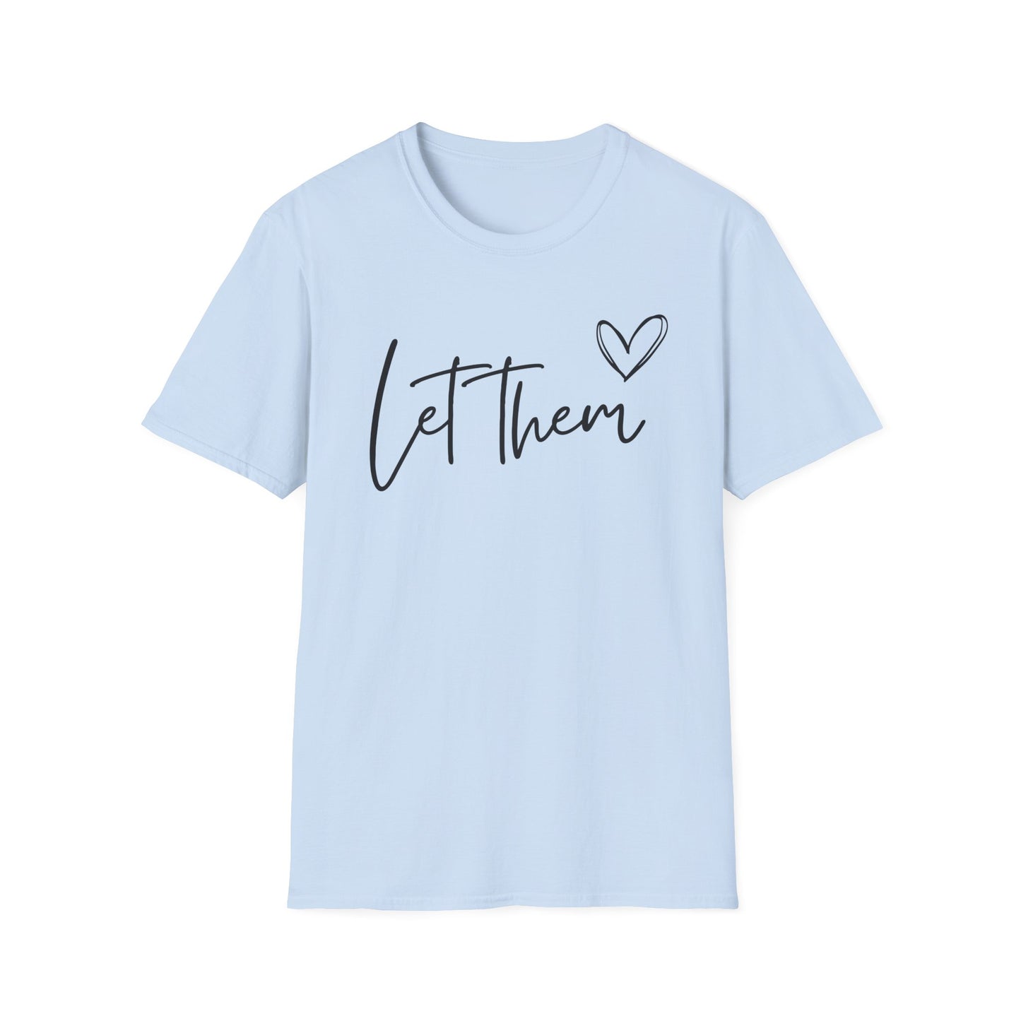 Let Them (Heart) T-shirt