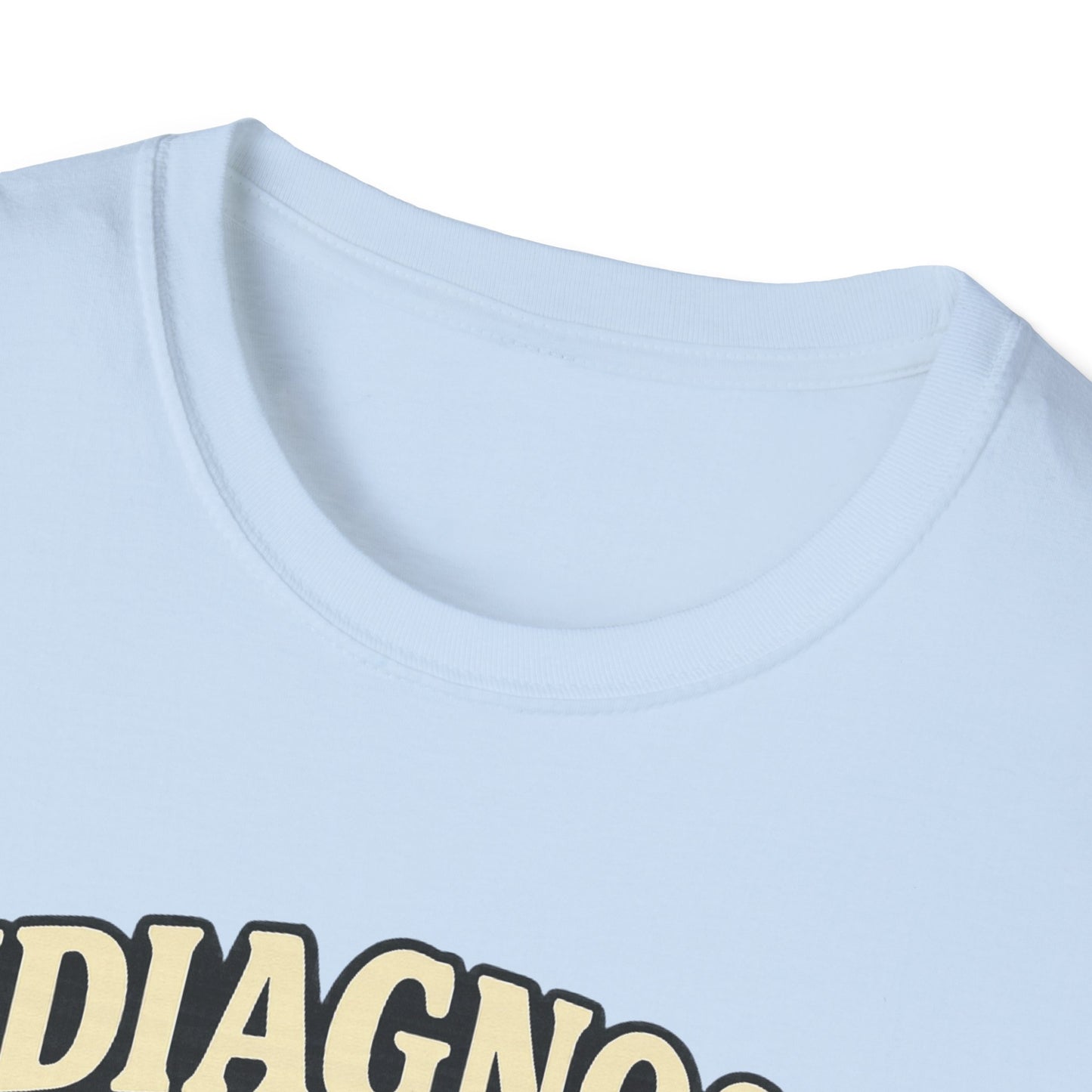 Undiagnosed But Something Ain't Right T-shirt