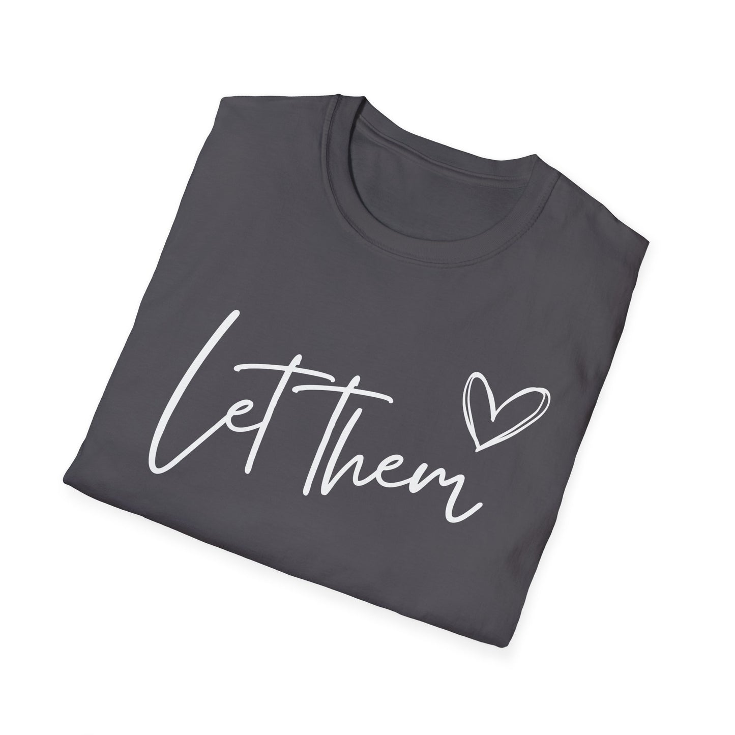 Let Them (Heart) T-shirt