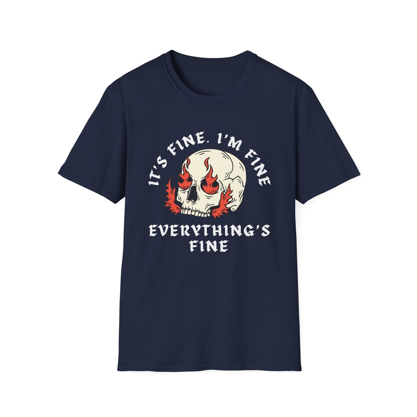 It's Fine. I'm Fine. Everything's Fine (Skull) T-shirt