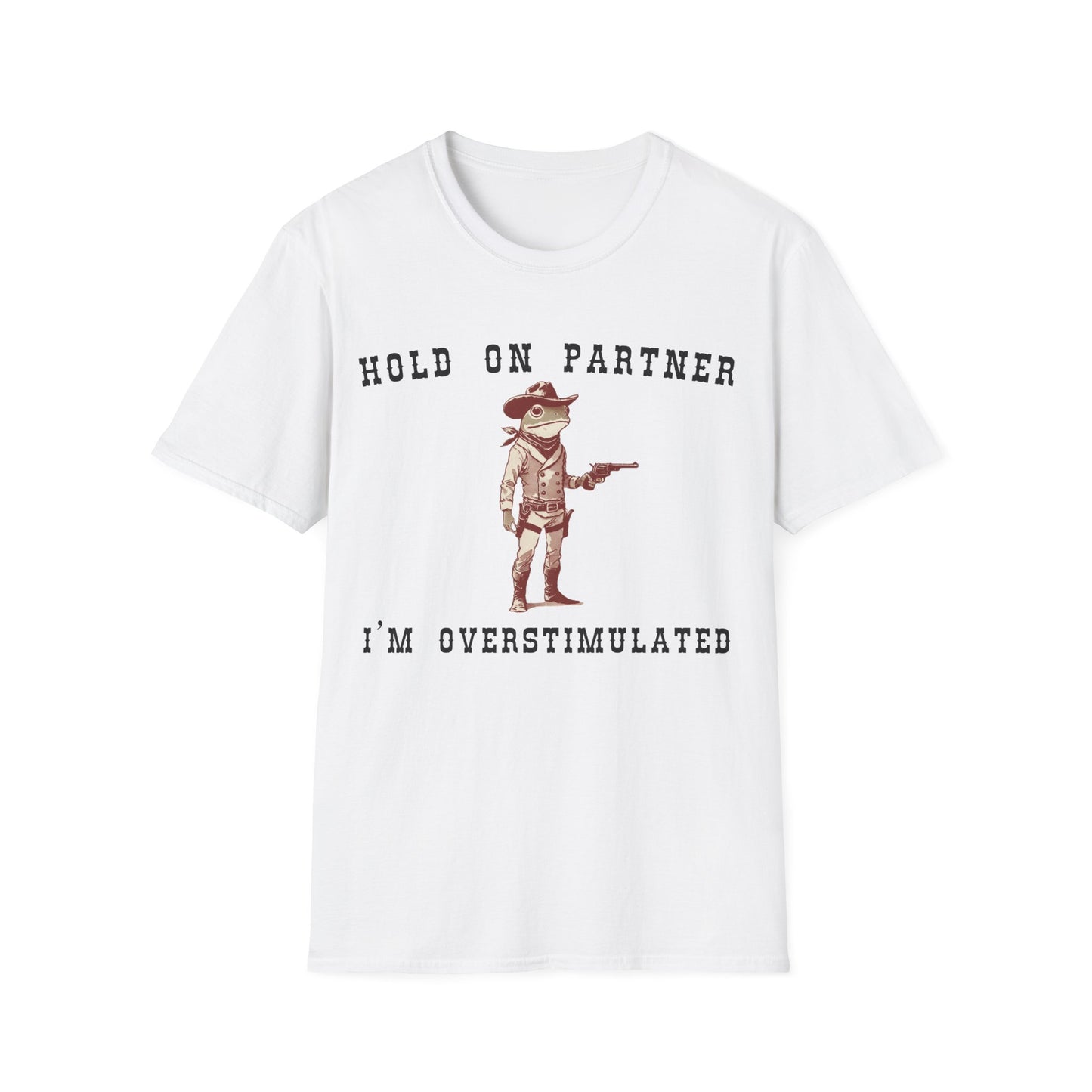 Hold On Partner I'm Overstimulated T-shirt