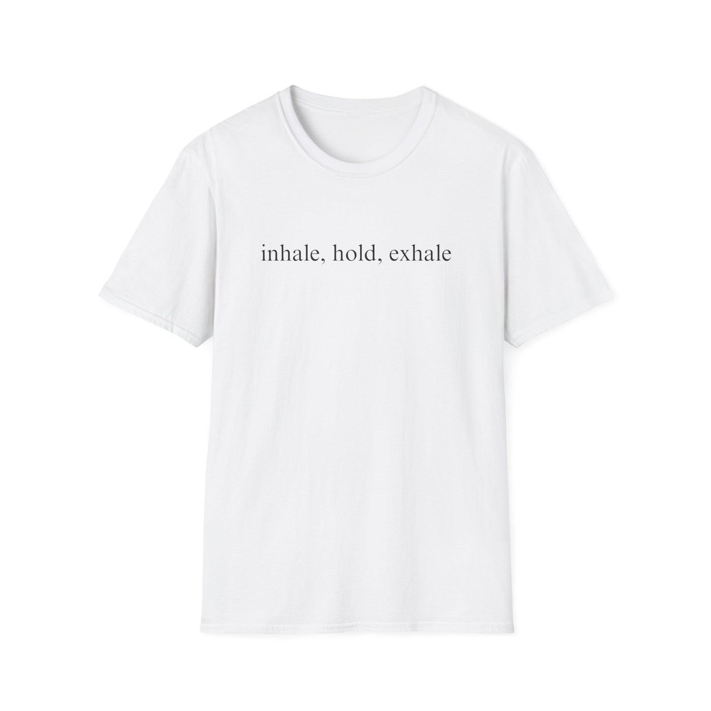 Inhale Hold Exhale (Text Only) T-shirt